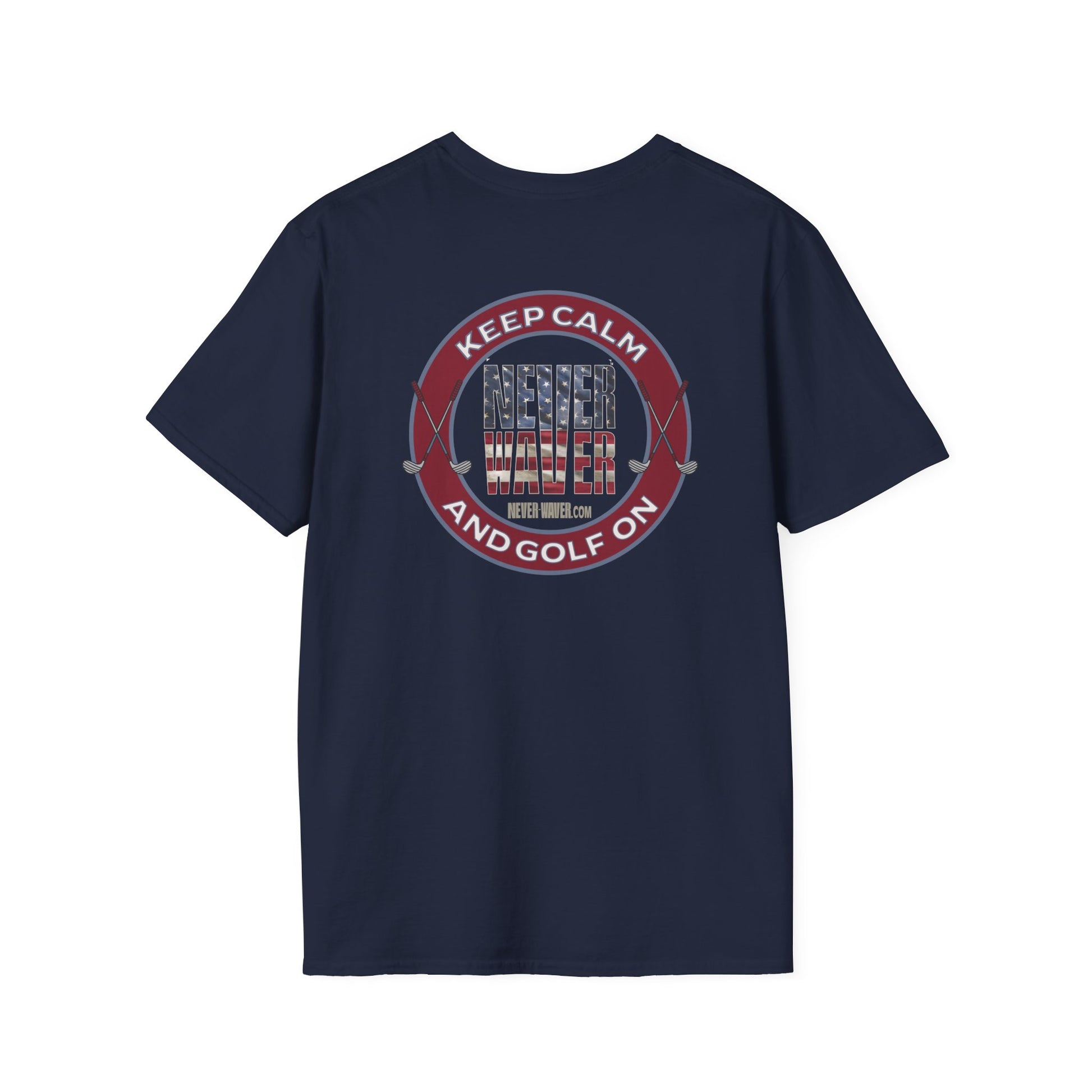 Keep Calm Never Waver & Golf On Unisex Soft style T-Shirt - Never Waver