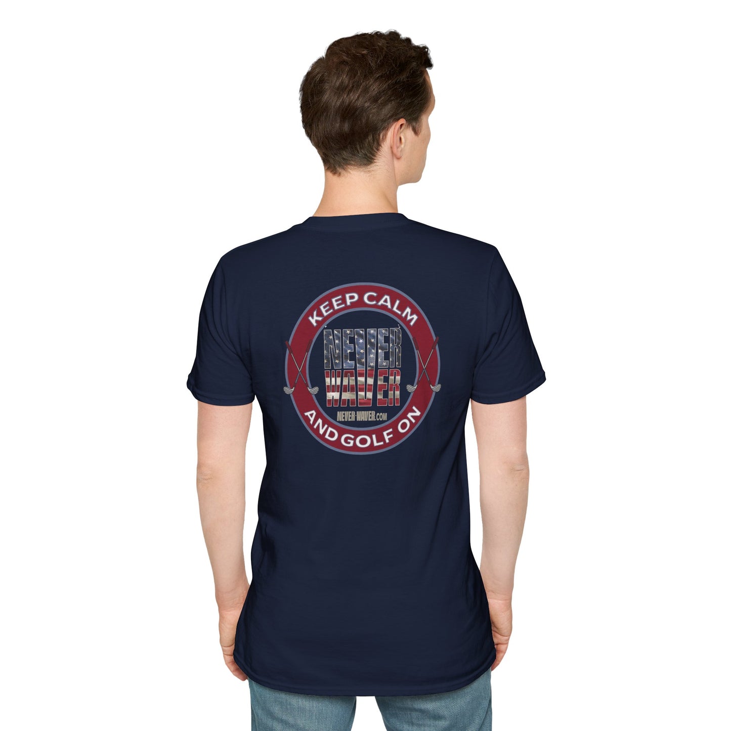 Keep Calm Never Waver & Golf On Unisex Soft style T-Shirt - Never Waver