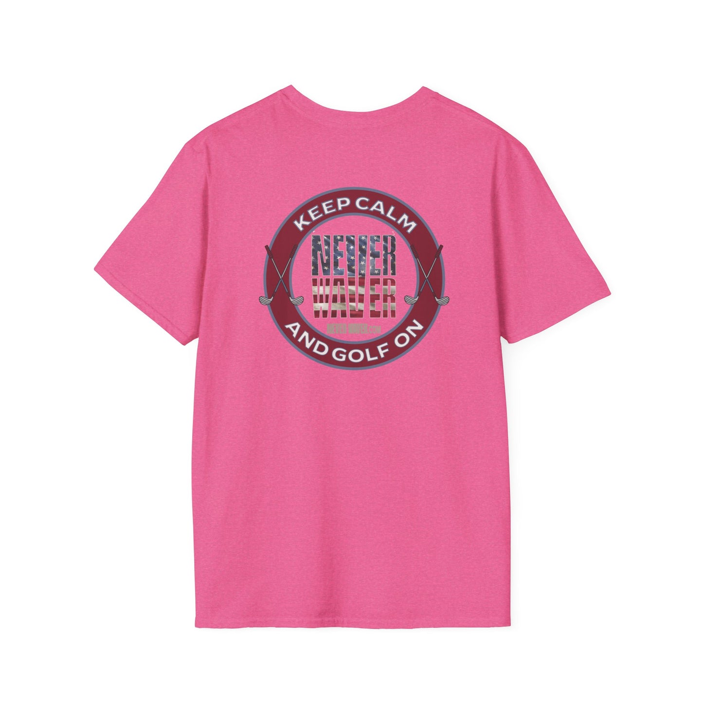 Keep Calm Never Waver & Golf On Unisex Soft style T-Shirt - Never Waver