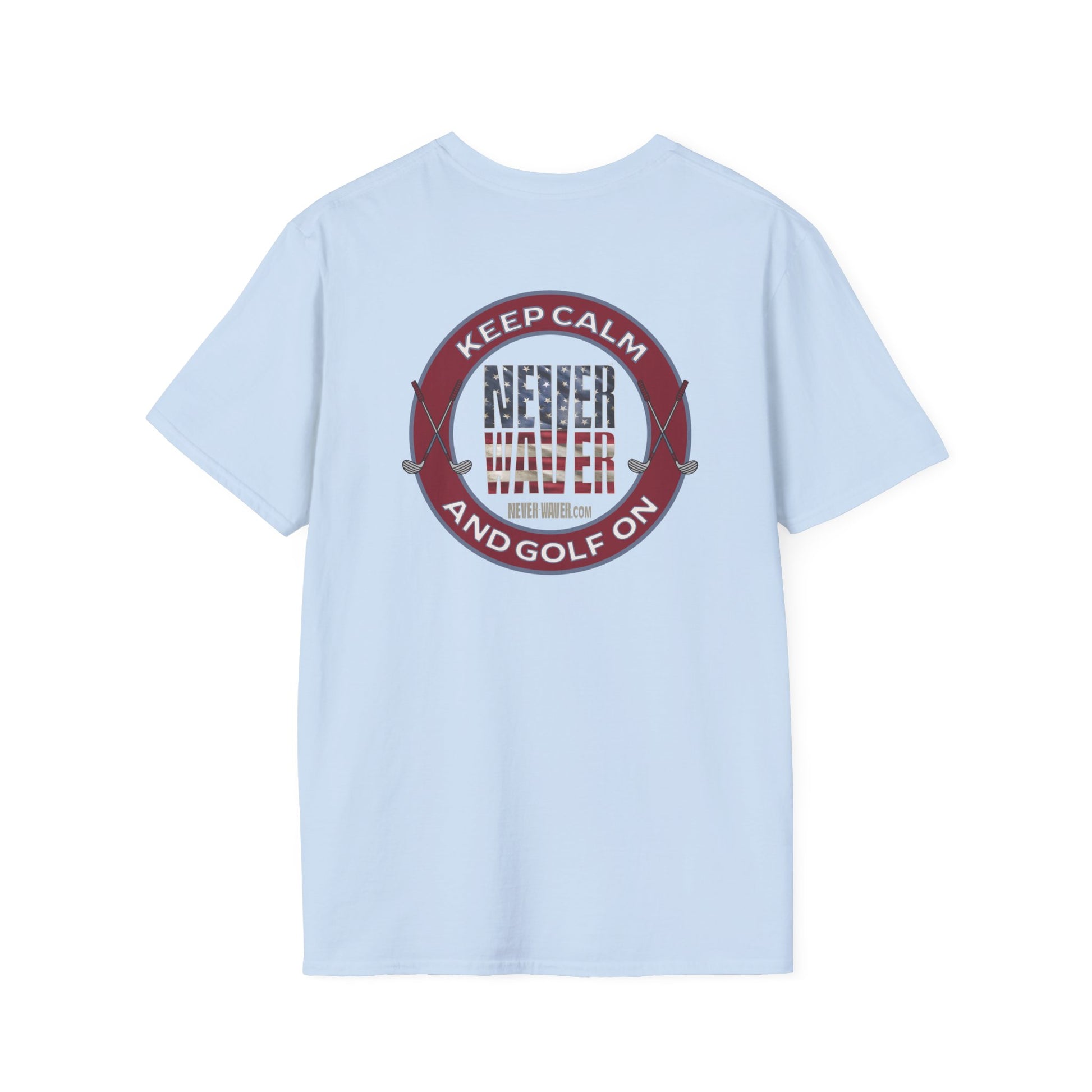 Keep Calm Never Waver & Golf On Unisex Soft style T-Shirt - Never Waver