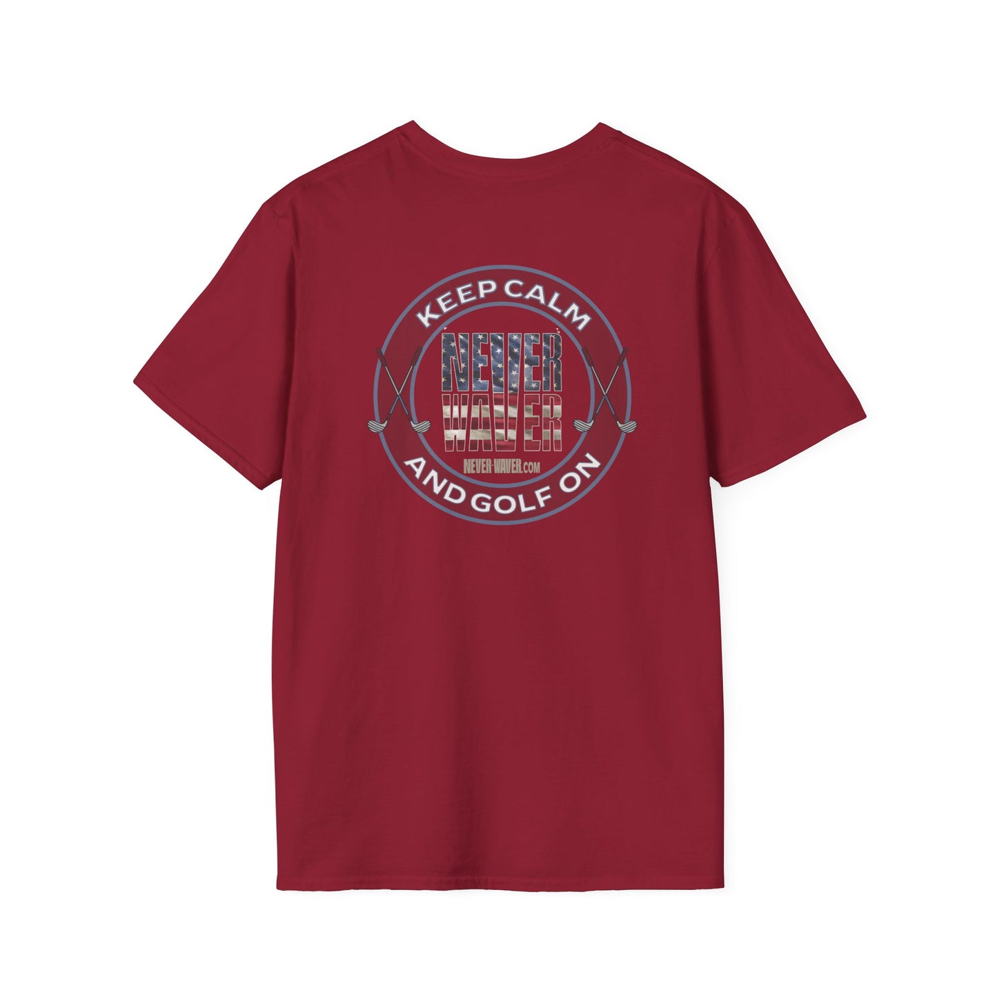 Keep Calm Never Waver & Golf On Unisex Soft style T-Shirt - Never Waver