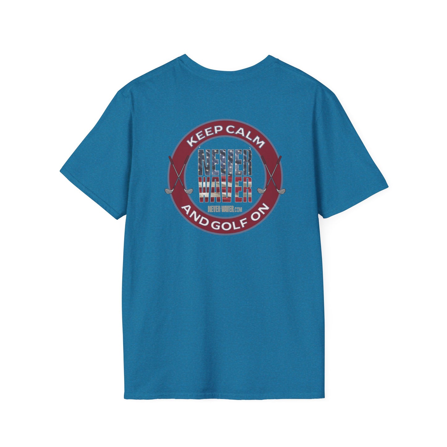 Keep Calm Never Waver & Golf On Unisex Soft style T-Shirt - Never Waver