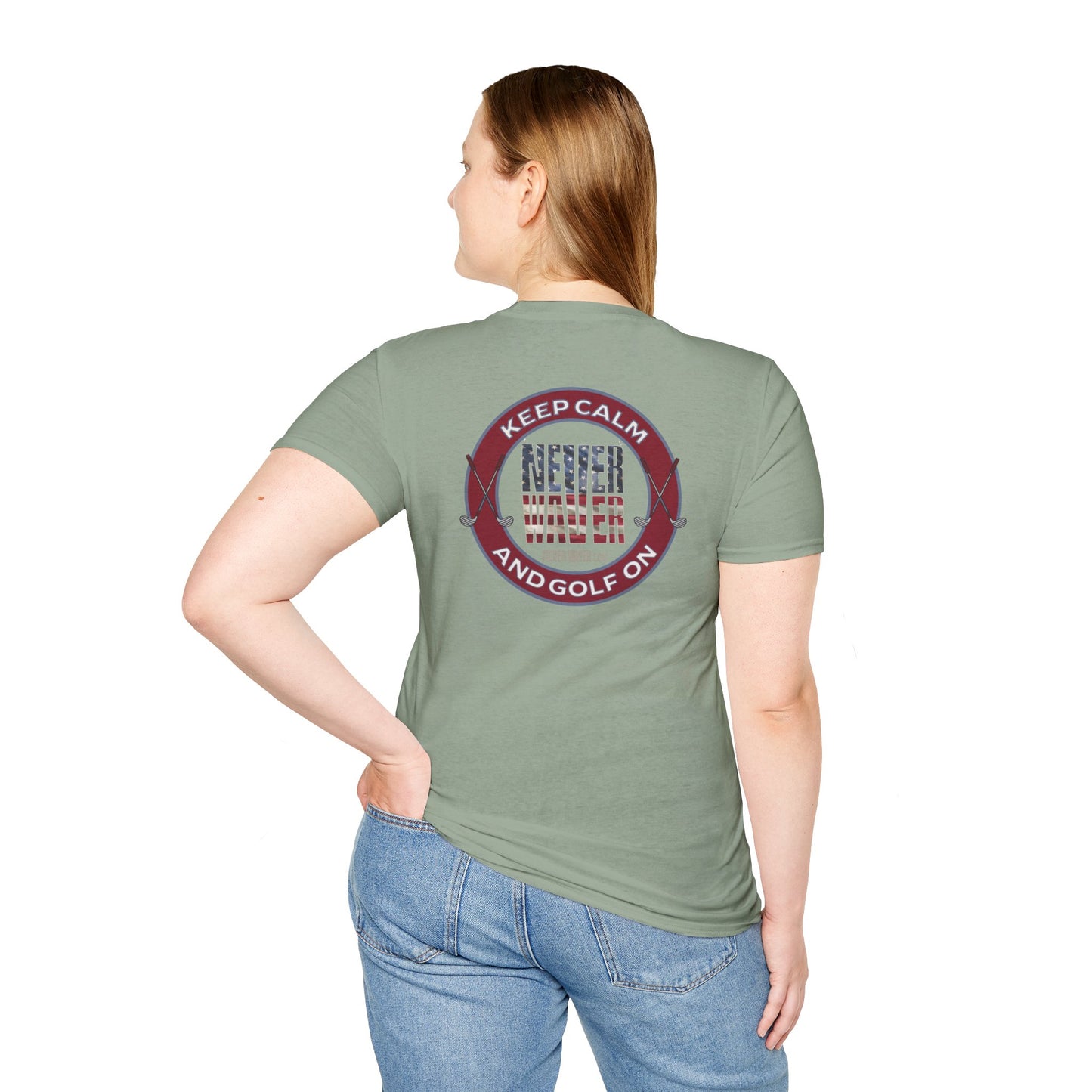 Keep Calm Never Waver & Golf On Unisex Soft style T-Shirt - Never Waver