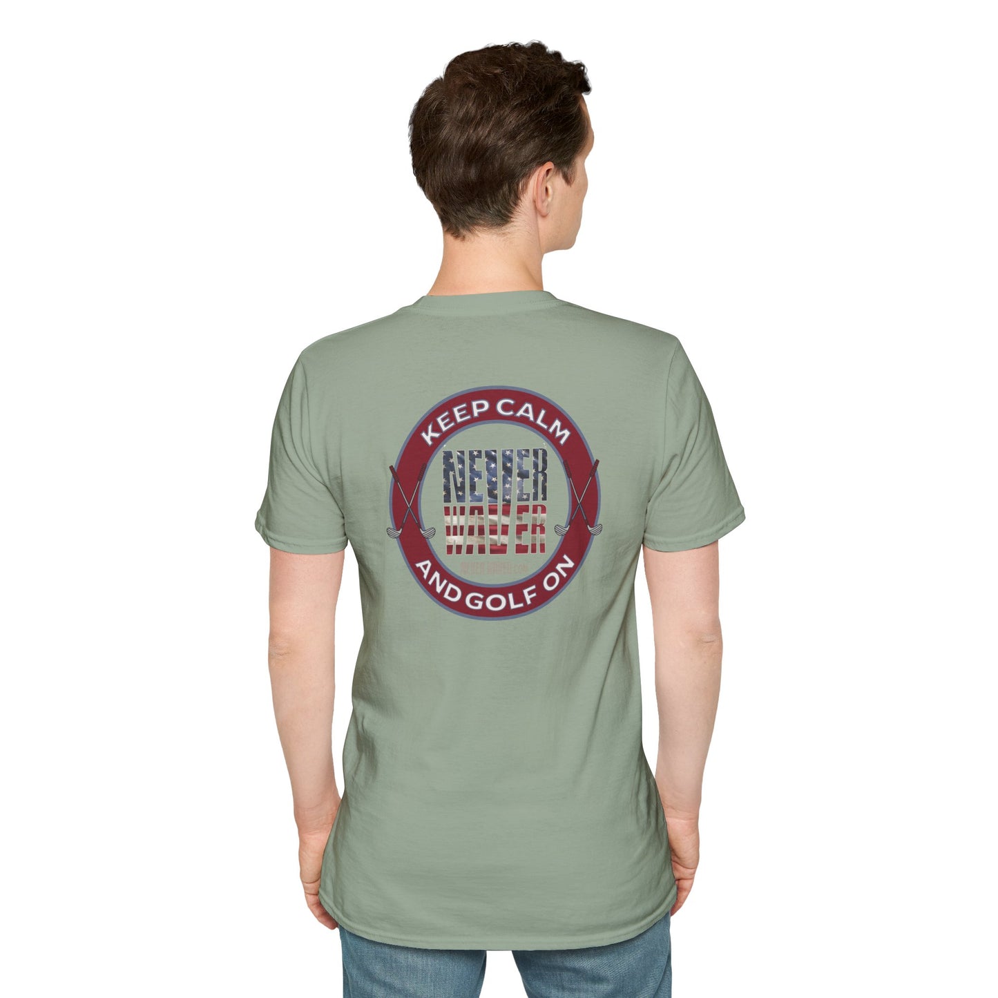 Keep Calm Never Waver & Golf On Unisex Soft style T-Shirt - Never Waver
