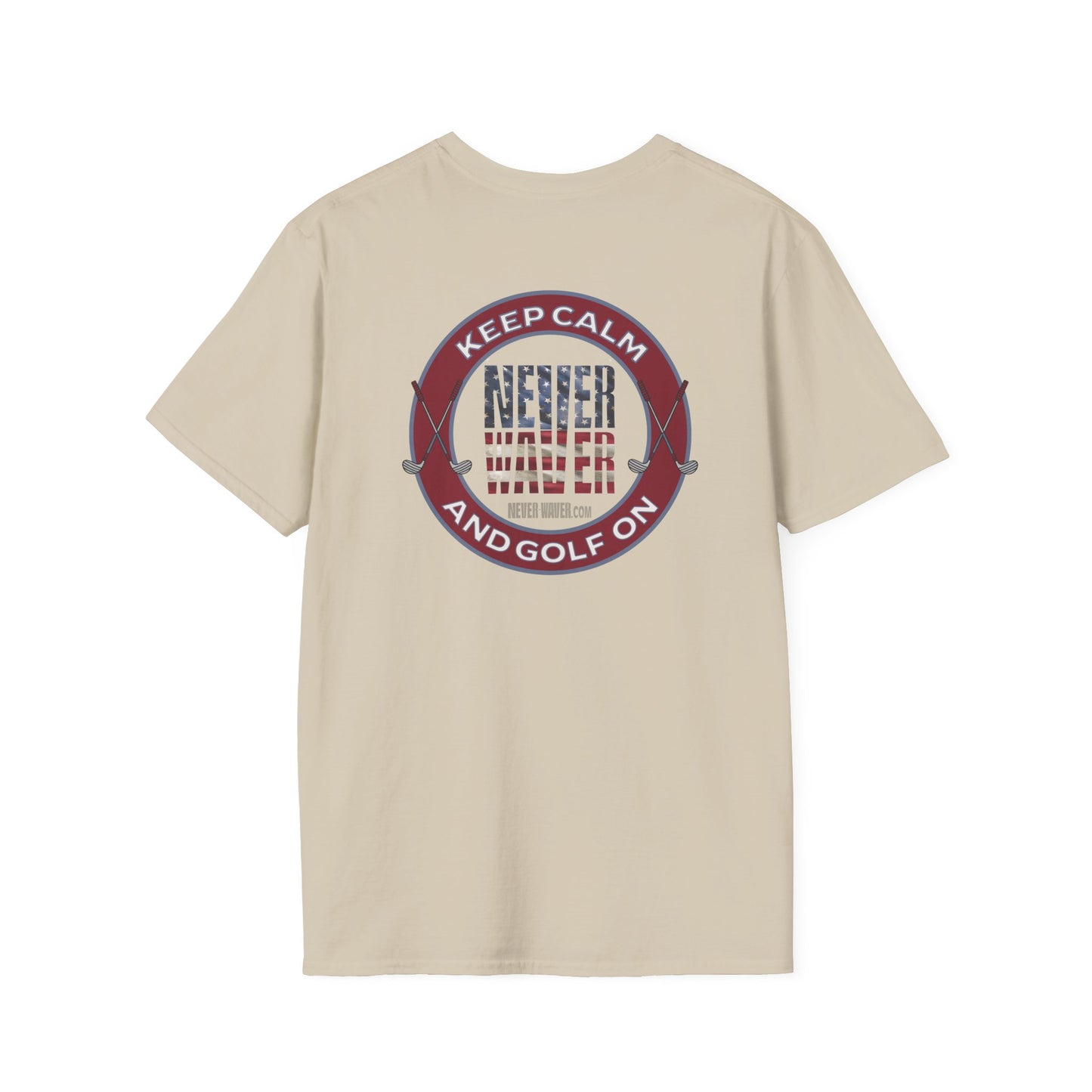 Keep Calm Never Waver & Golf On Unisex Soft style T-Shirt - Never Waver