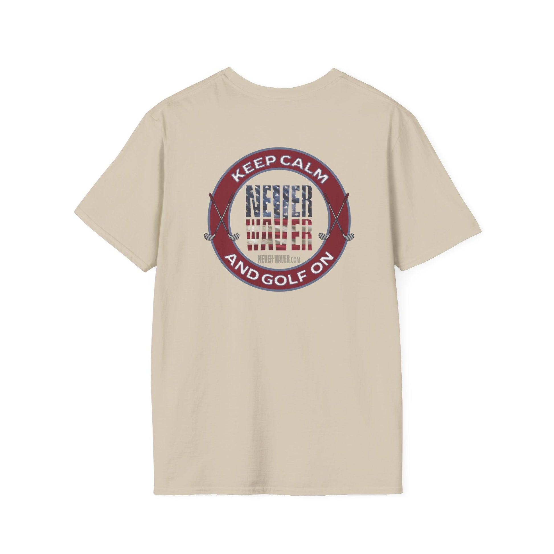 Keep Calm Never Waver & Golf On Unisex Soft style T-Shirt - Never Waver