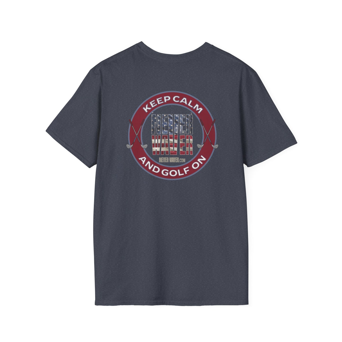 Keep Calm Never Waver & Golf On Unisex Soft style T-Shirt - Never Waver