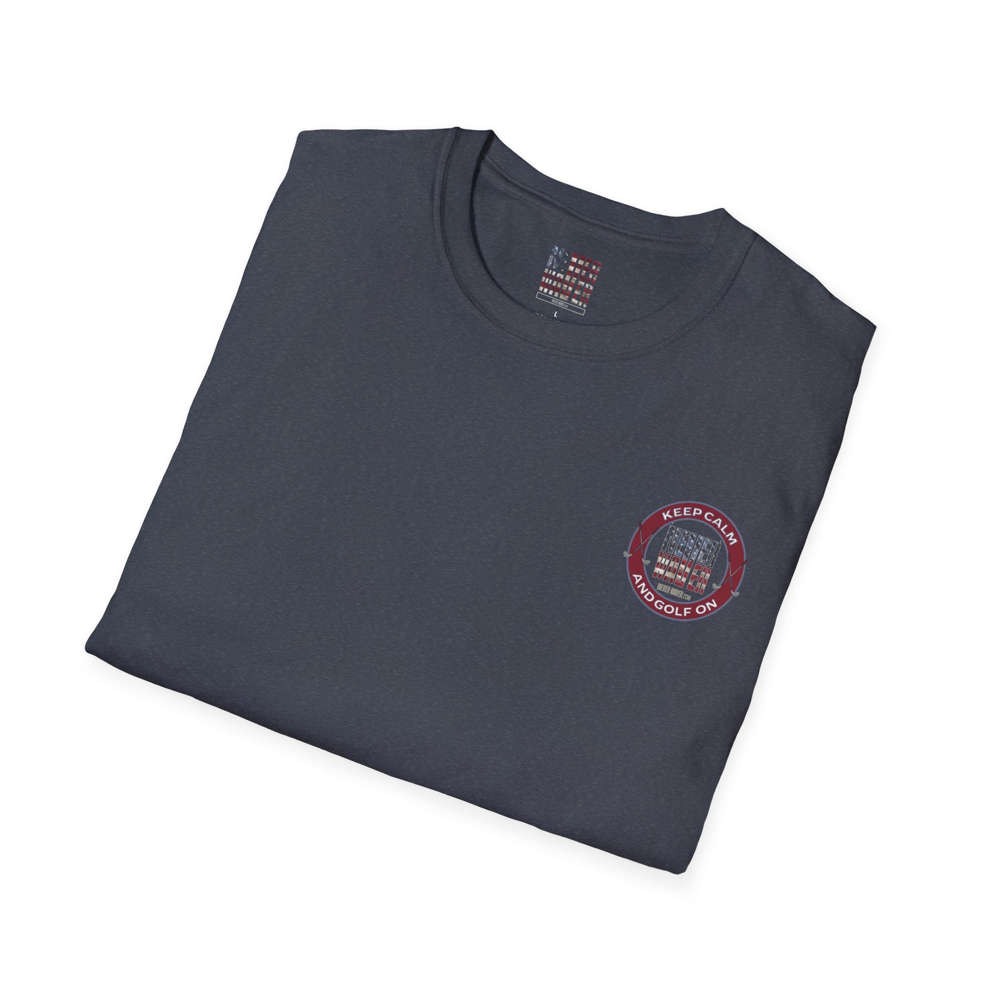 Keep Calm Never Waver & Golf On Unisex Soft style T-Shirt - Never Waver