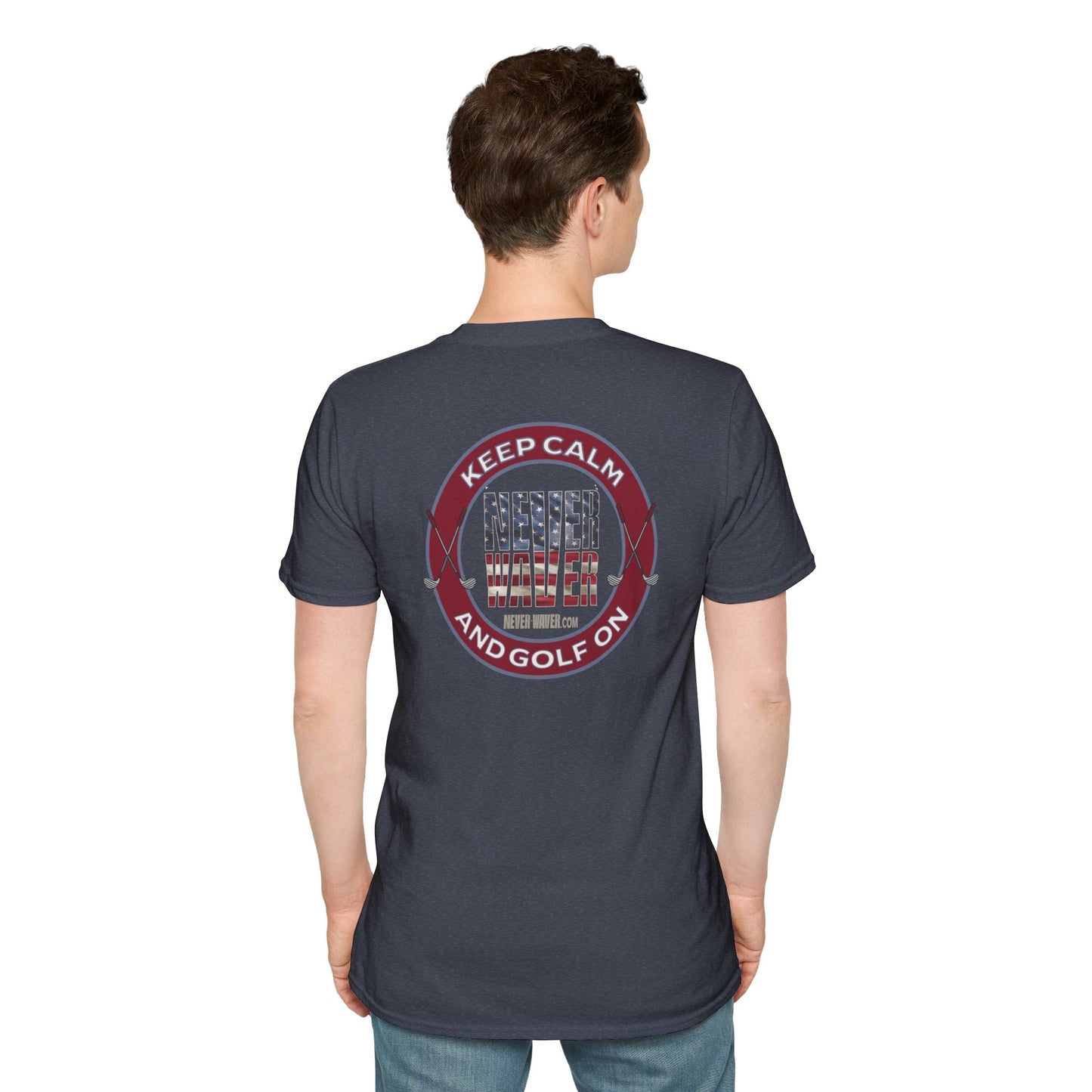 Keep Calm Never Waver & Golf On Unisex Soft style T-Shirt - Never Waver