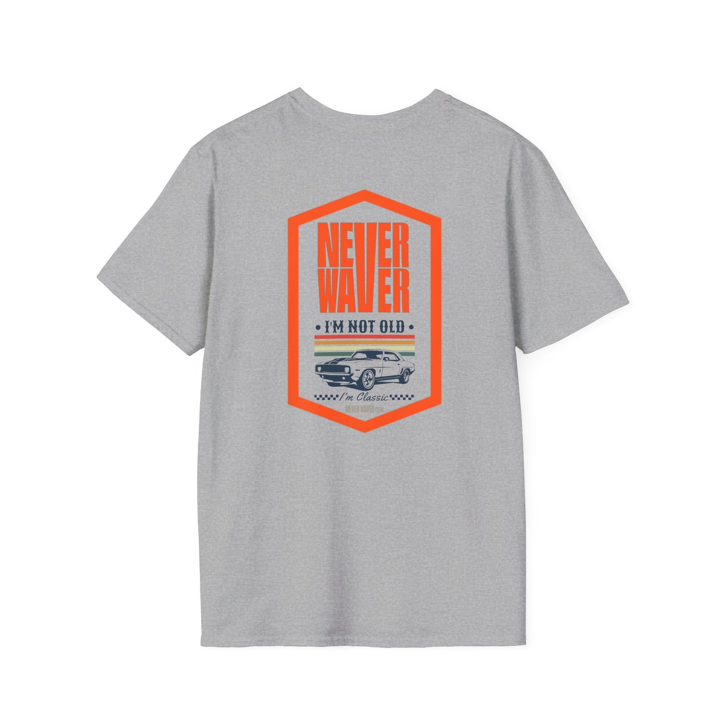 Never Waver I'm not old I'm a classic Unisex Soft style T-Shirt - Never Waver