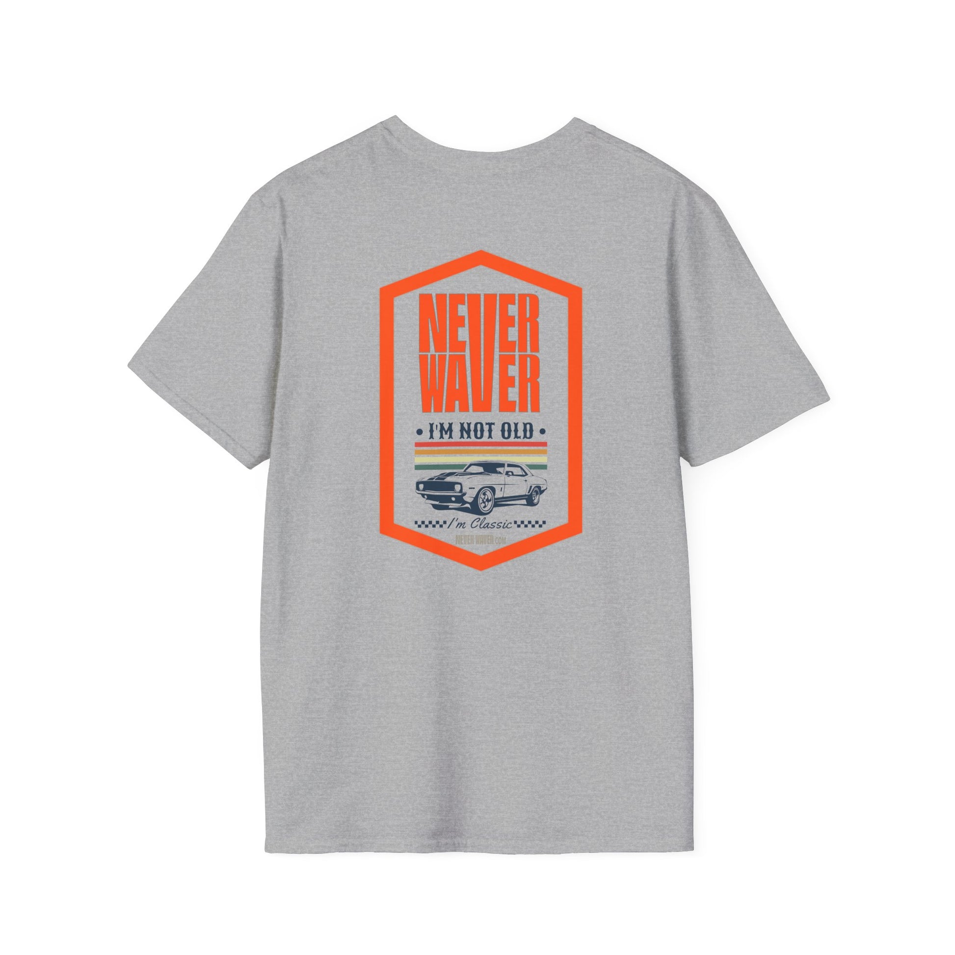 Never Waver I'm not old I'm a classic Unisex Soft style T-Shirt - Never Waver