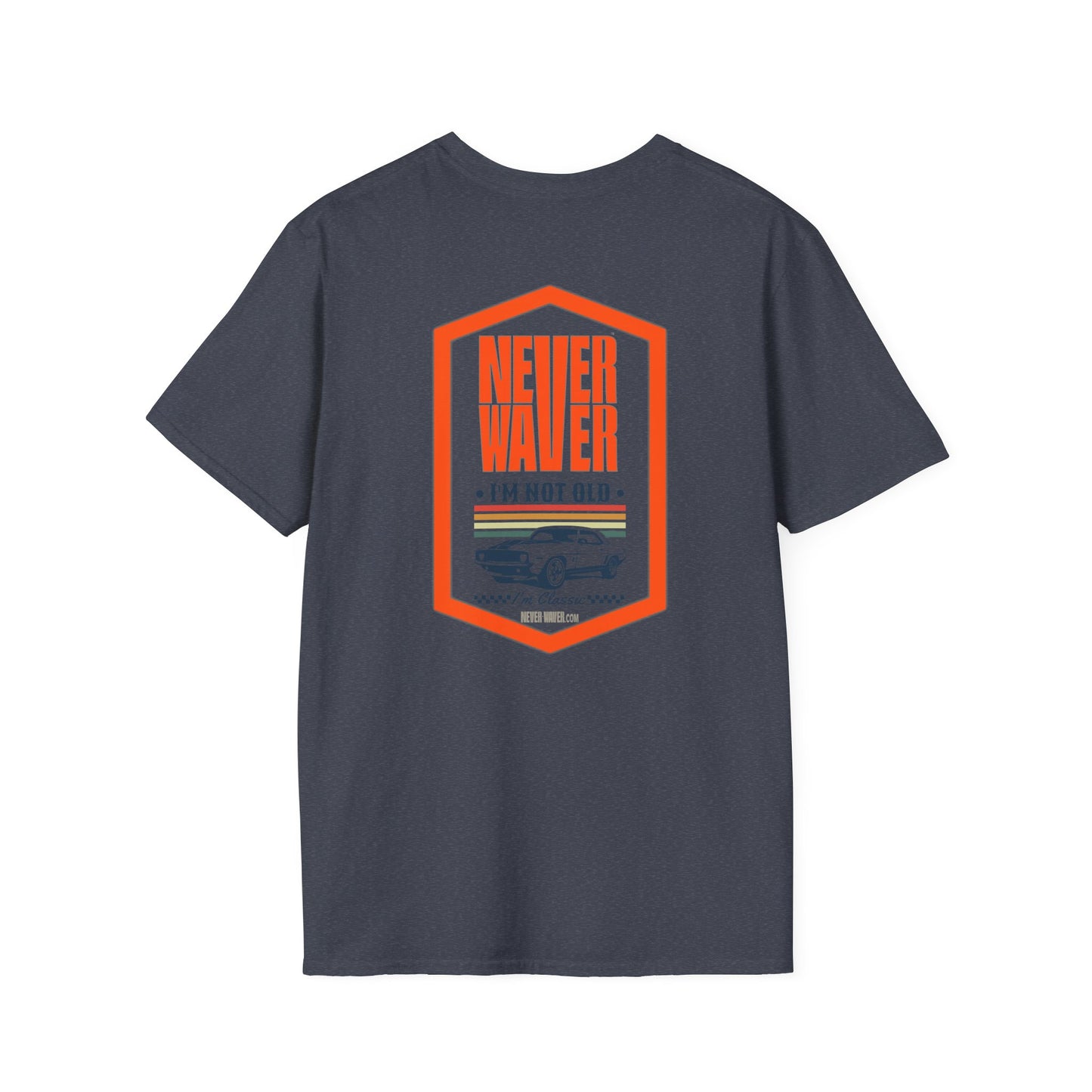 Never Waver I'm not old I'm a classic Unisex Soft style T-Shirt - Never Waver