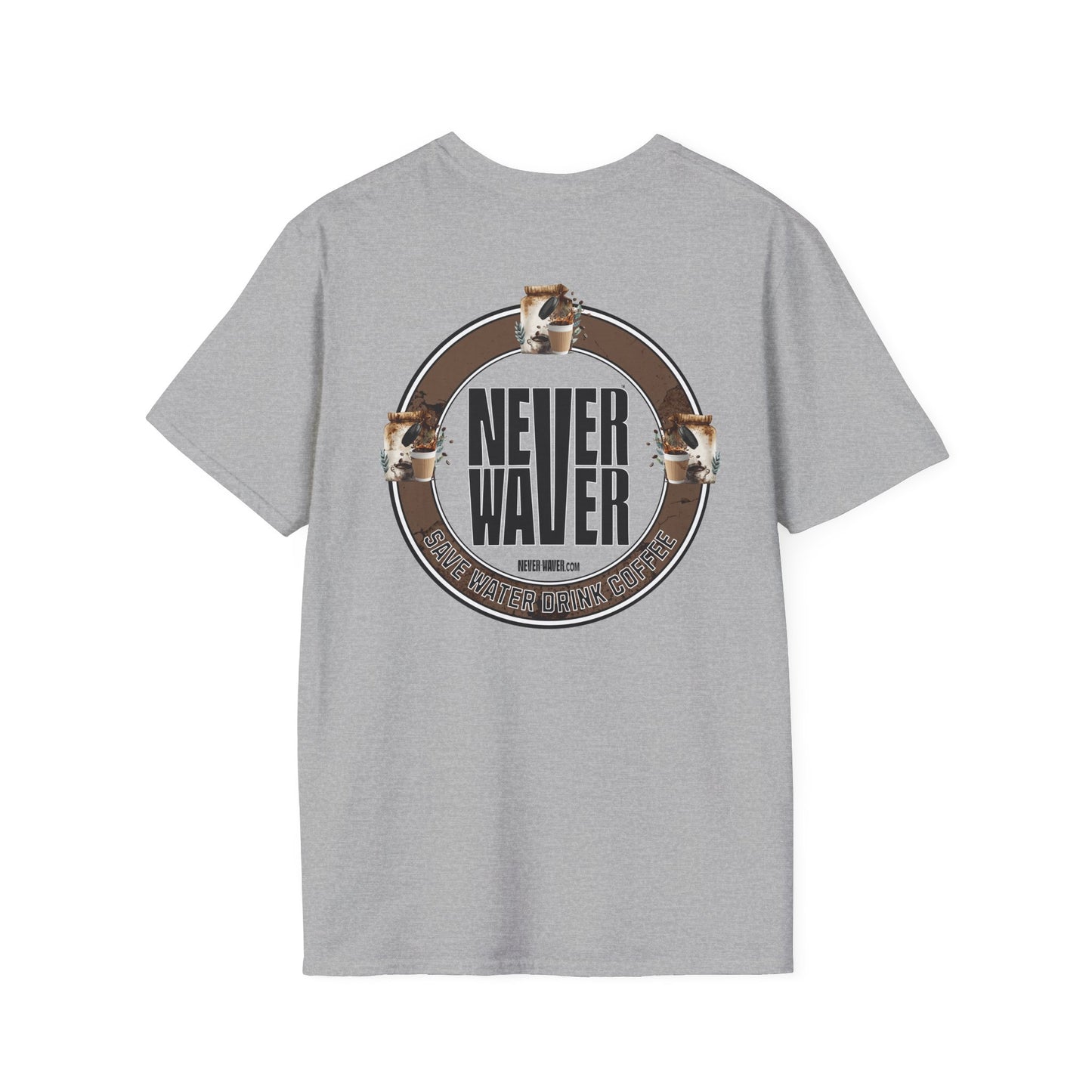 Never Waver Save Water Drink Coffee Unisex Soft style T-Shirt - Never Waver