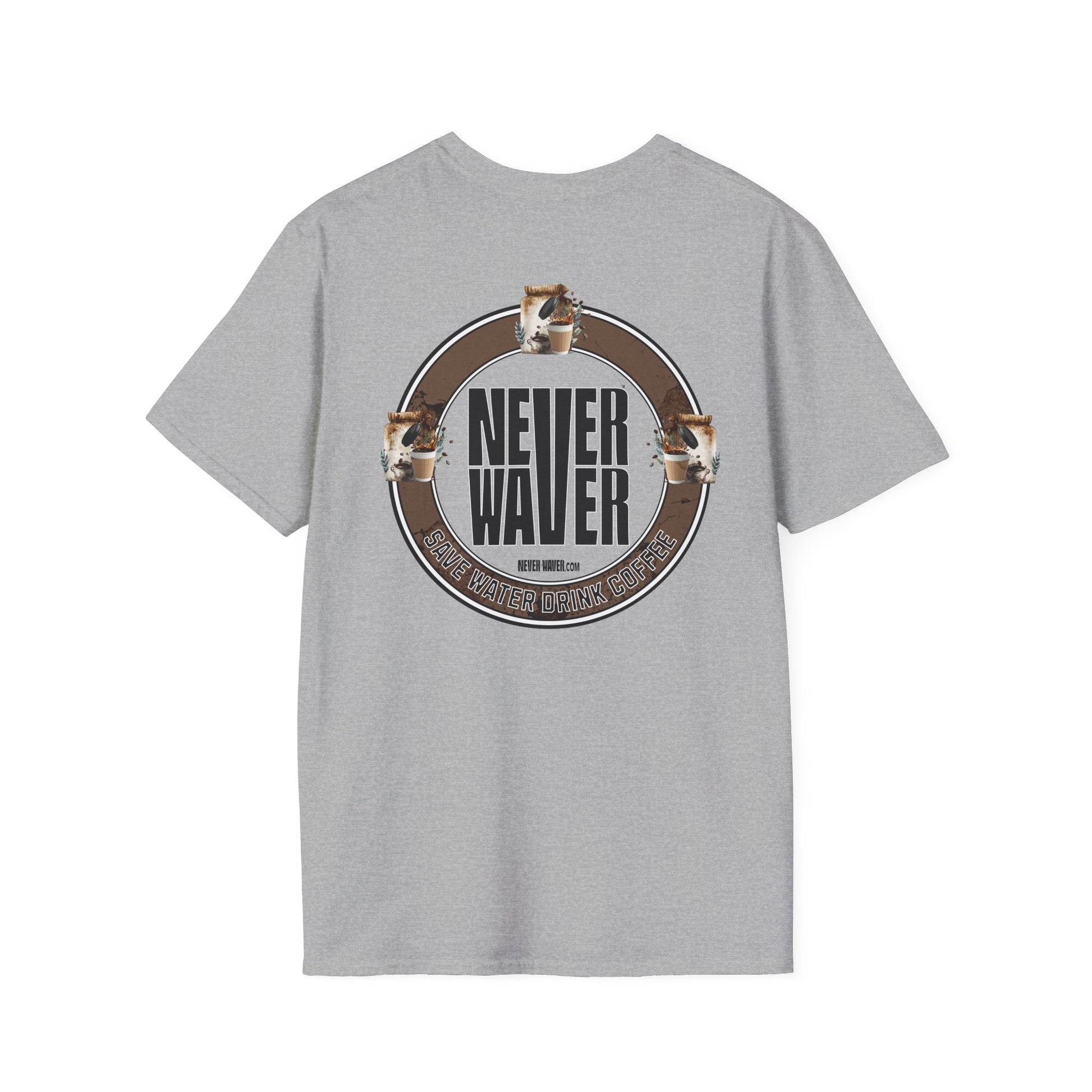 Never Waver Save Water Drink Coffee Unisex Soft style T-Shirt - Never Waver