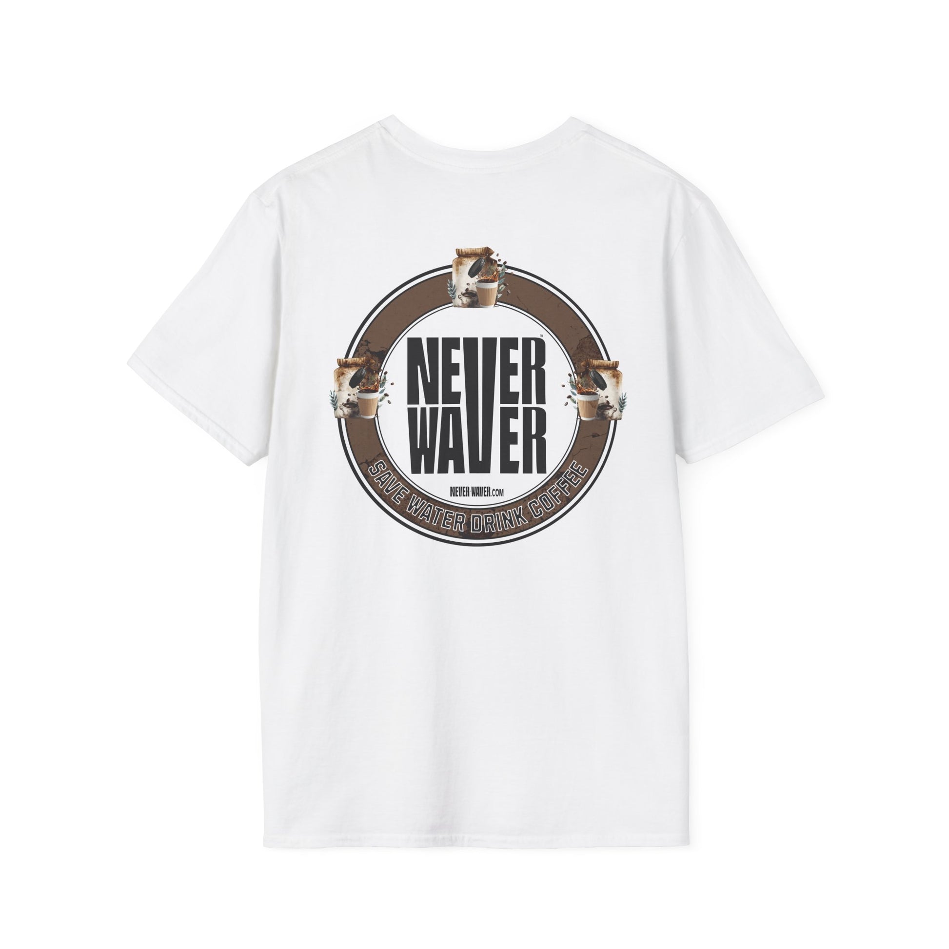 Never Waver Save Water Drink Coffee Unisex Soft style T-Shirt - Never Waver
