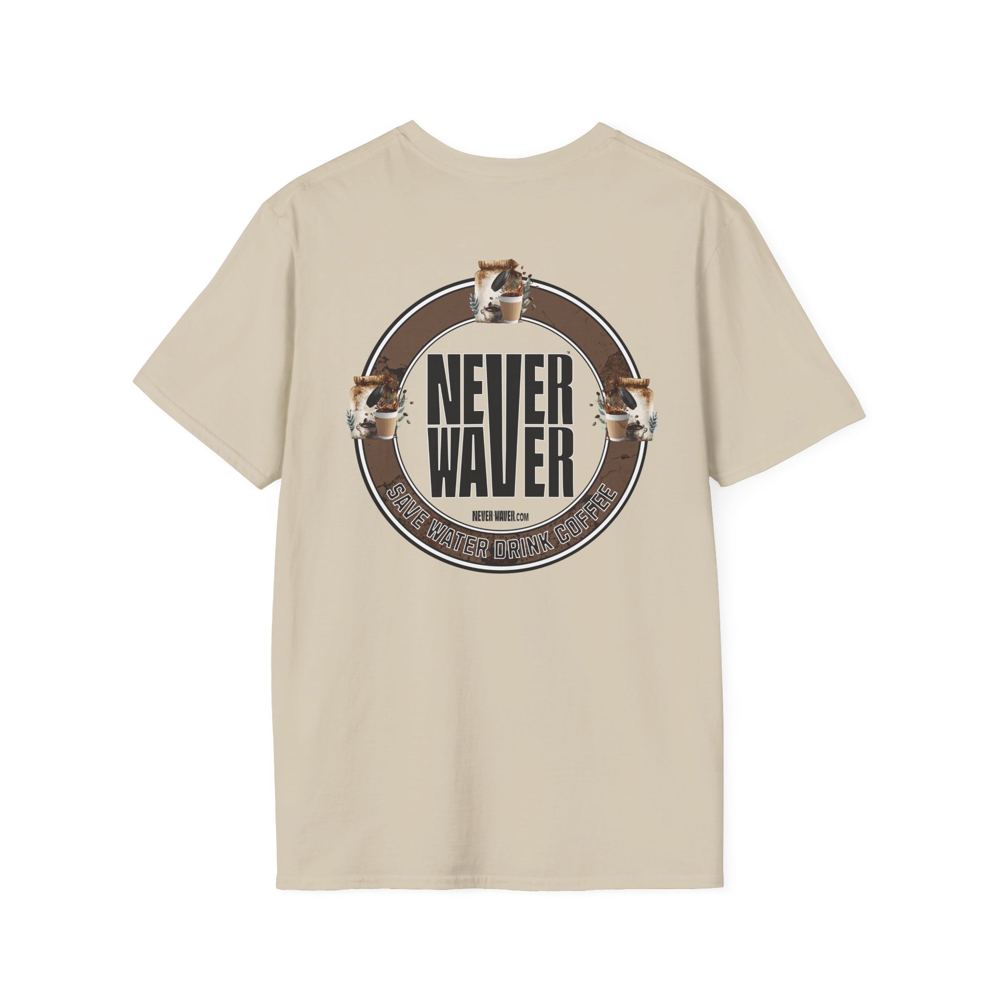 Never Waver Save Water Drink Coffee Unisex Soft style T-Shirt - Never Waver