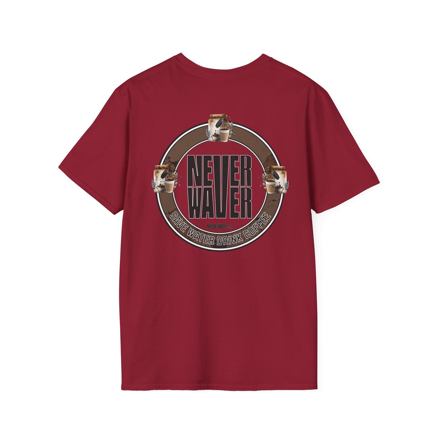 Never Waver Save Water Drink Coffee Unisex Soft style T-Shirt - Never Waver