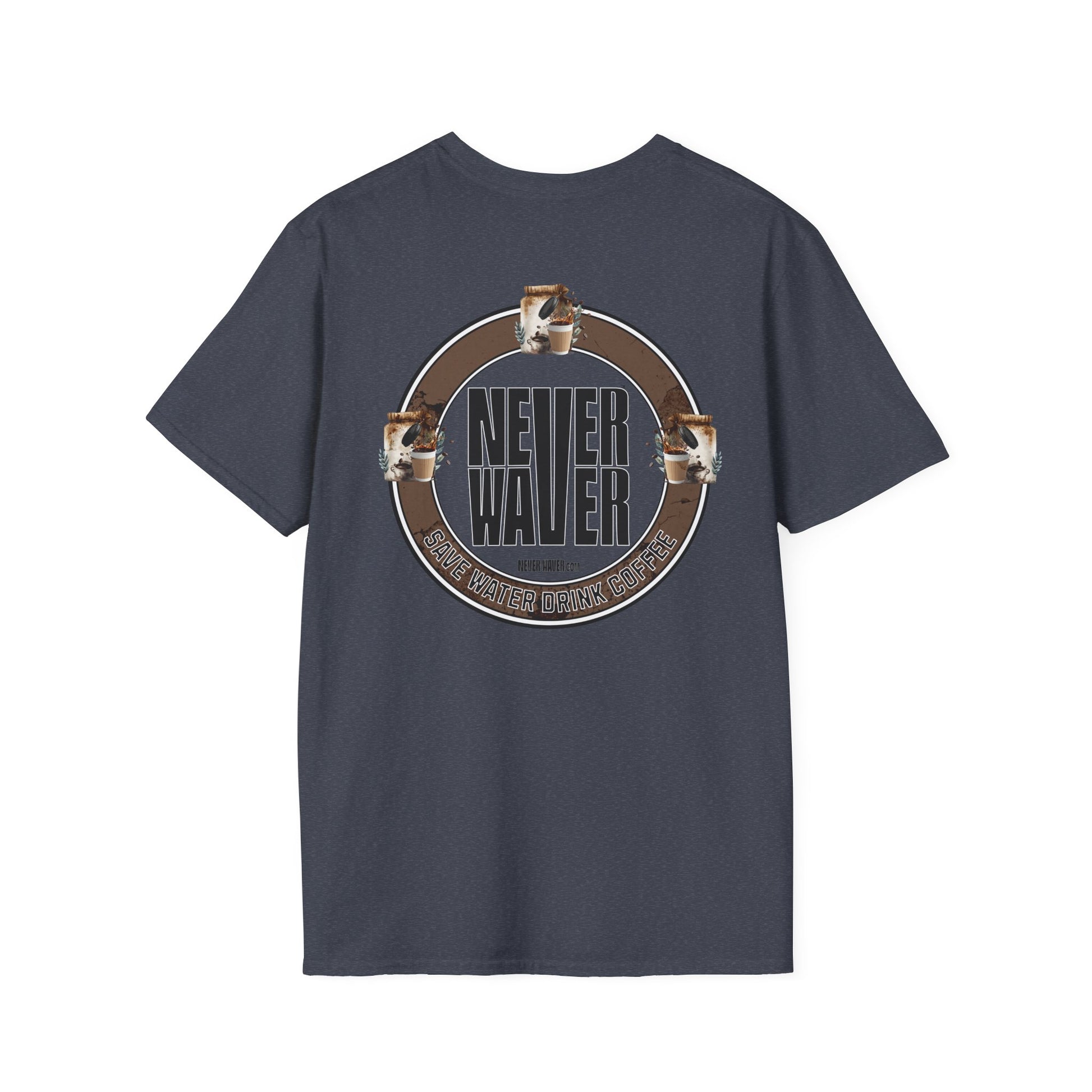 Never Waver Save Water Drink Coffee Unisex Soft style T-Shirt - Never Waver