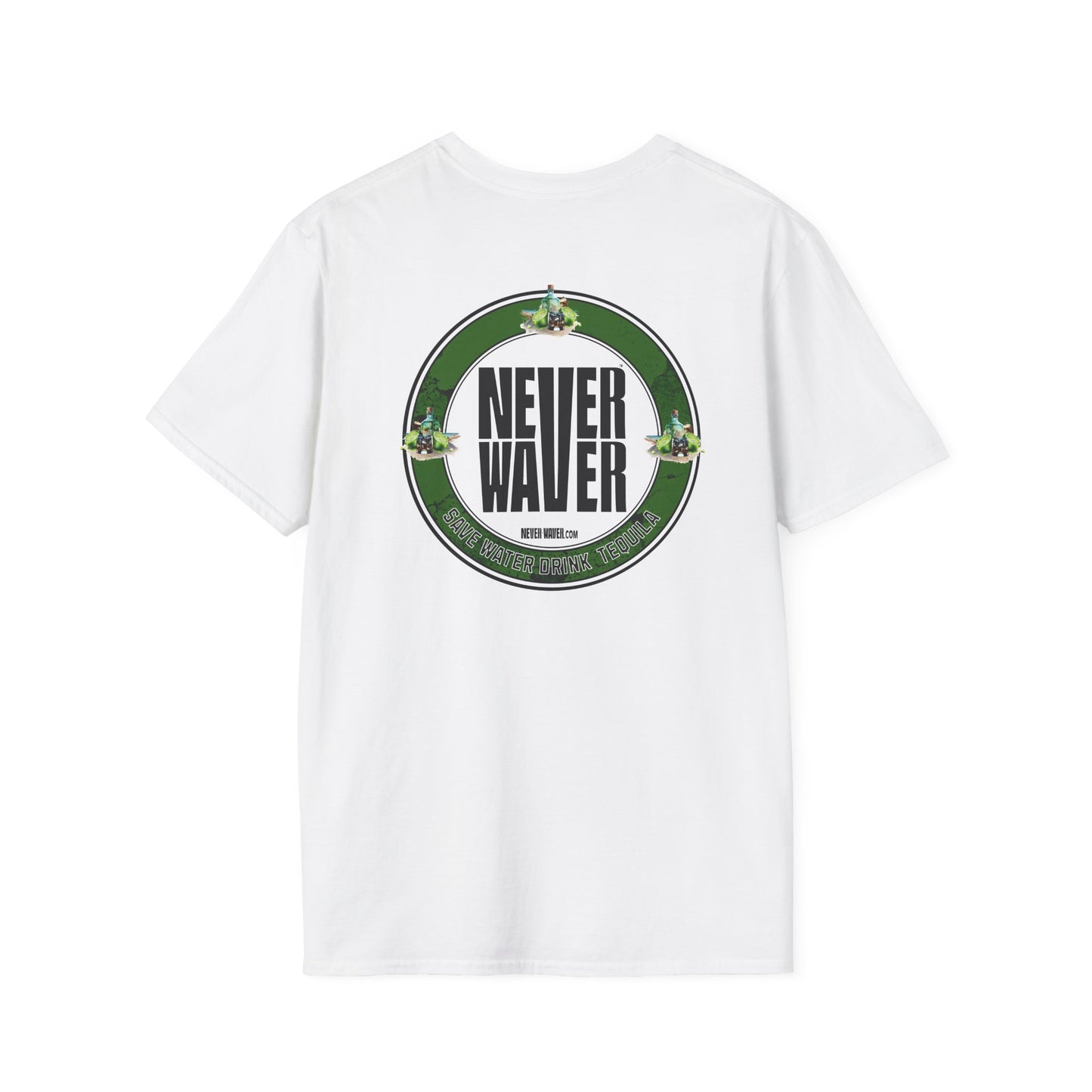 Never Waver Save water Drink Tequila - Never Waver