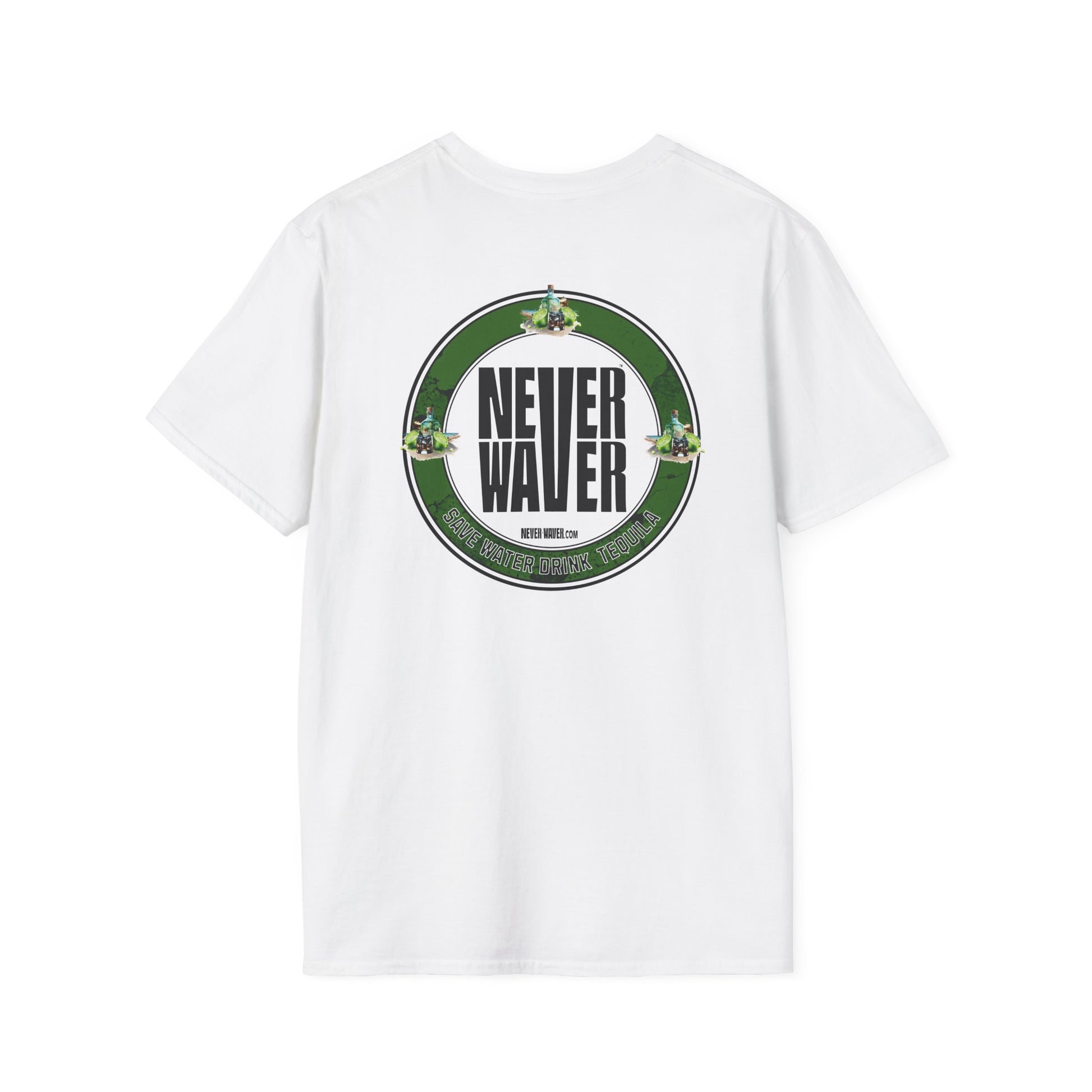 Never Waver Save water Drink Tequila - Never Waver