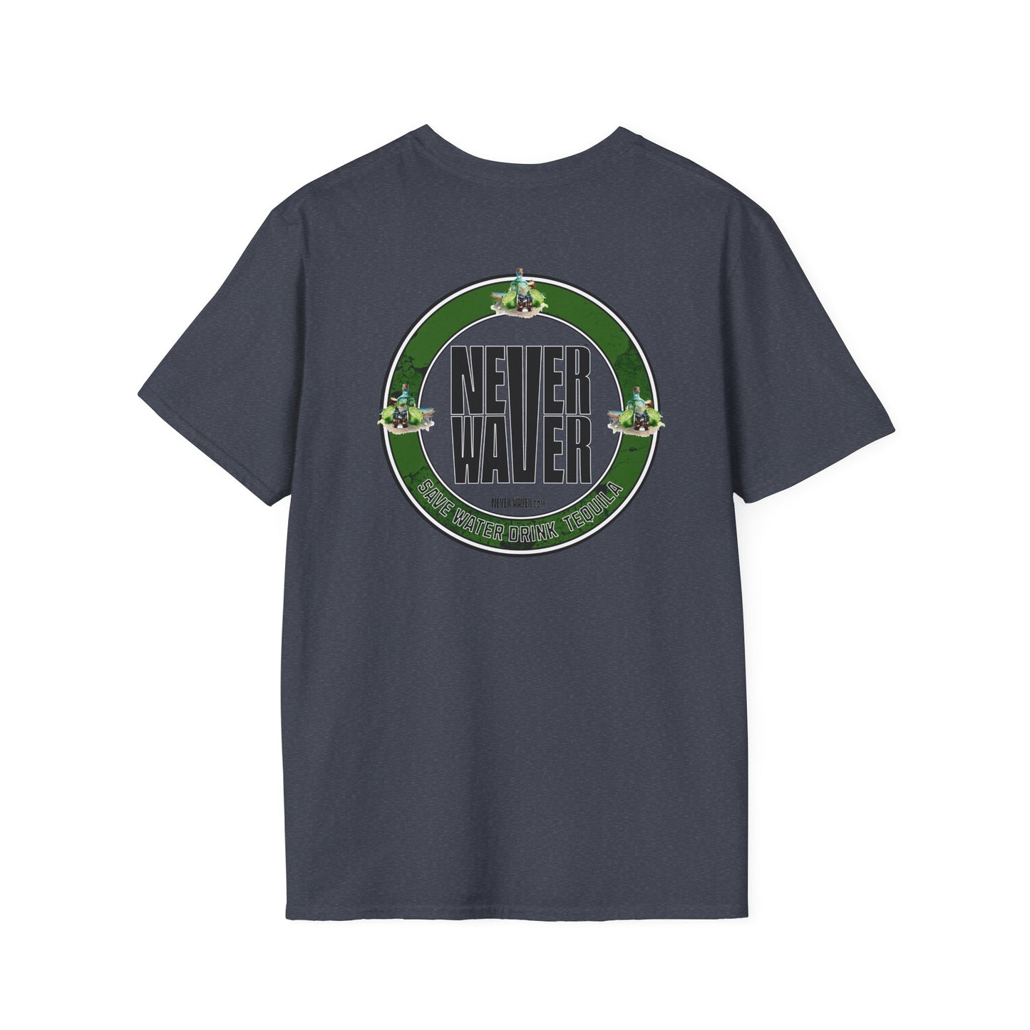 Never Waver Save water Drink Tequila - Never Waver