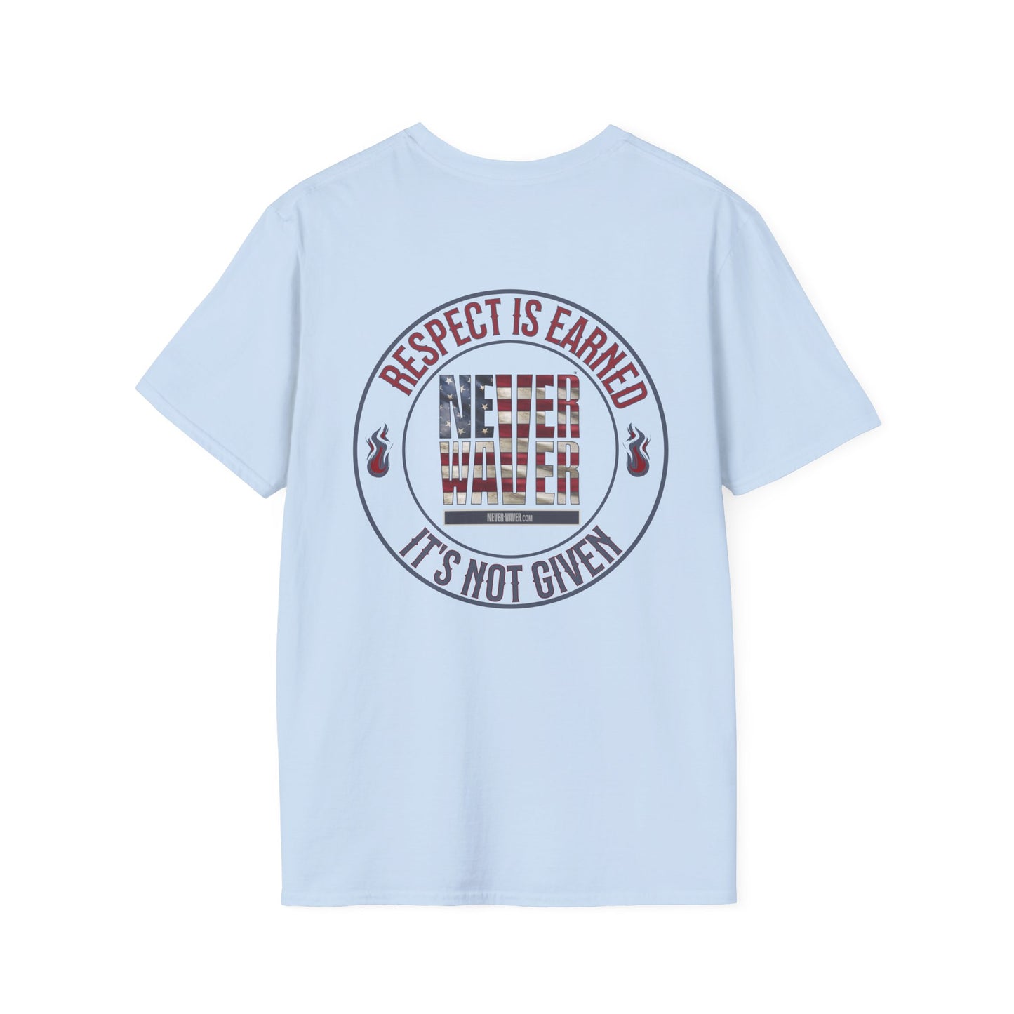 Respect Is Earned  Never Waver It's Not Given Unisex Softstyle T-Shirt - Never Waver