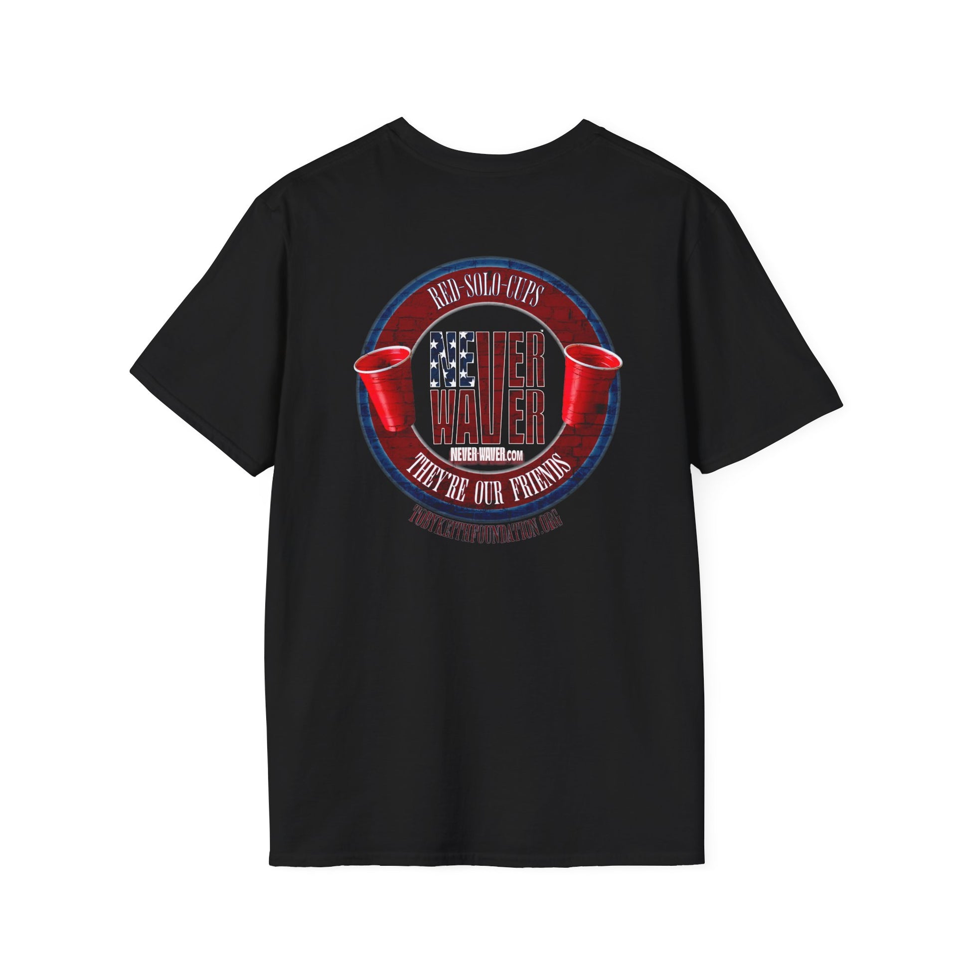 'Red Solo Cups Never Waver They Are Our Friends' with 50% of profits going to the Toby Keith Foundation. Unisex soft style T-shirt - Never Waver