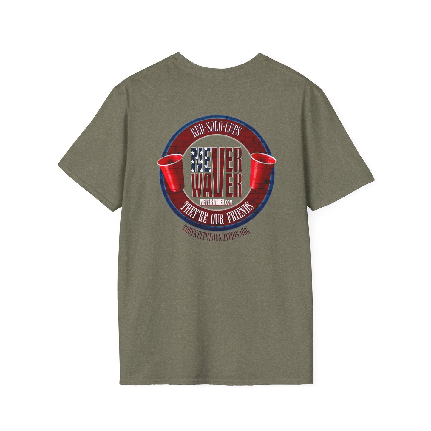 'Red Solo Cups Never Waver They Are Our Friends' with 50% of profits going to the Toby Keith Foundation. Unisex soft style T-shirt - Never Waver