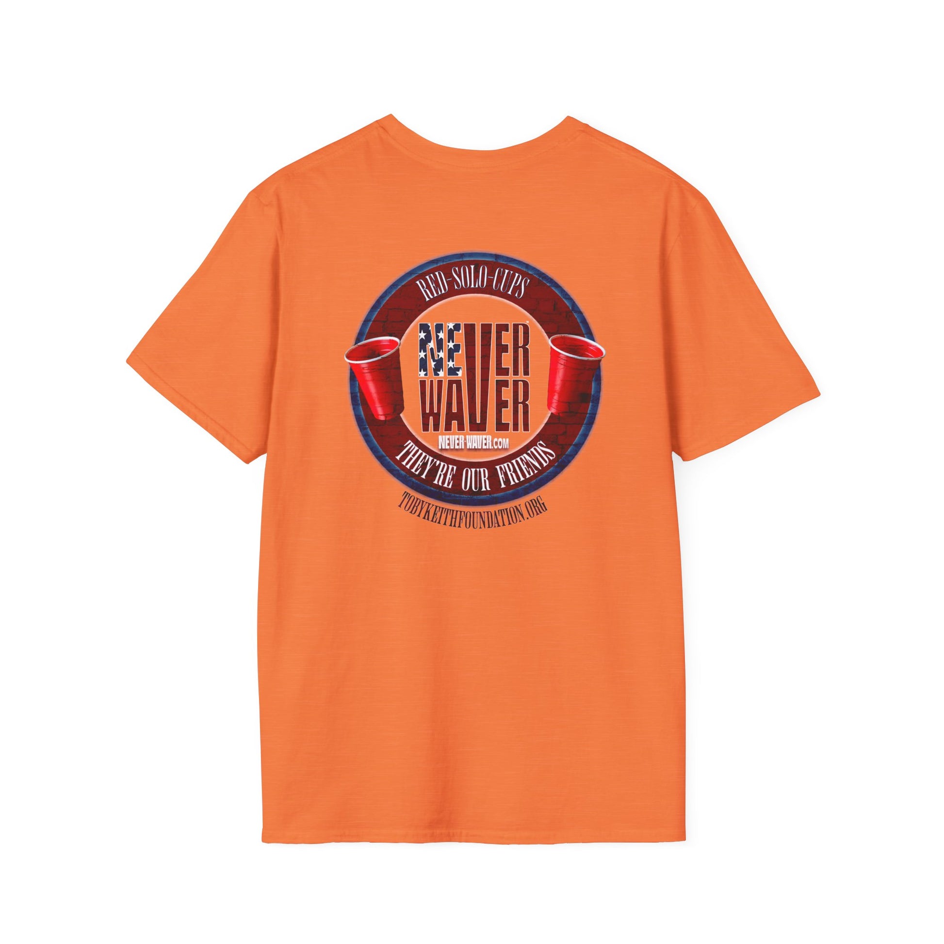 'Red Solo Cups Never Waver They Are Our Friends' with 50% of profits going to the Toby Keith Foundation. Unisex soft style T-shirt - Never Waver