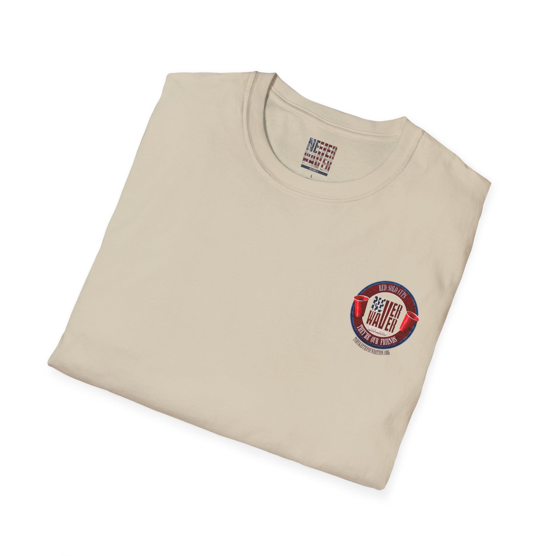 'Red Solo Cups Never Waver They Are Our Friends' with 50% of profits going to the Toby Keith Foundation. Unisex soft style T-shirt - Never Waver
