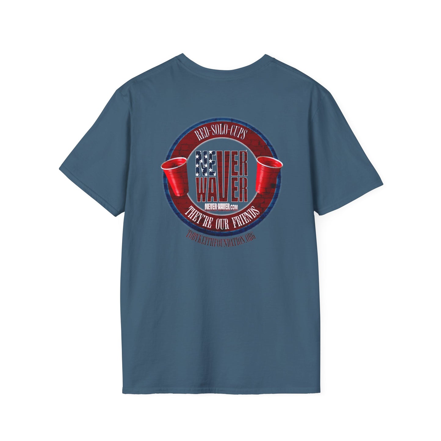 'Red Solo Cups Never Waver They Are Our Friends' with 50% of profits going to the Toby Keith Foundation. Unisex soft style T-shirt - Never Waver
