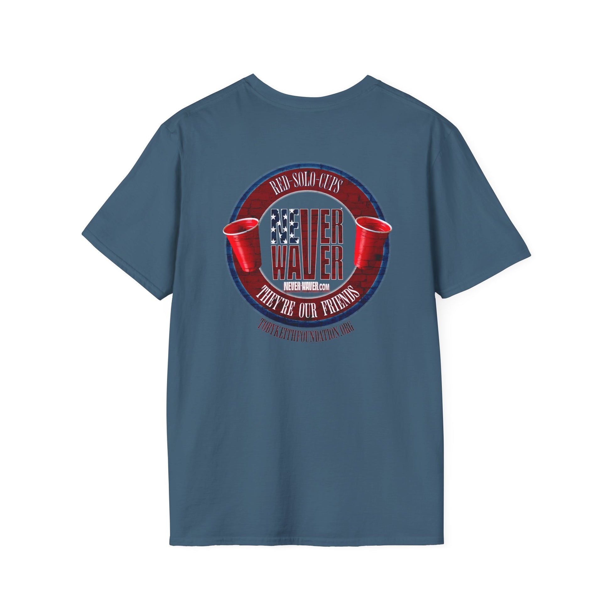 'Red Solo Cups Never Waver They Are Our Friends' with 50% of profits going to the Toby Keith Foundation. Unisex soft style T-shirt - Never Waver