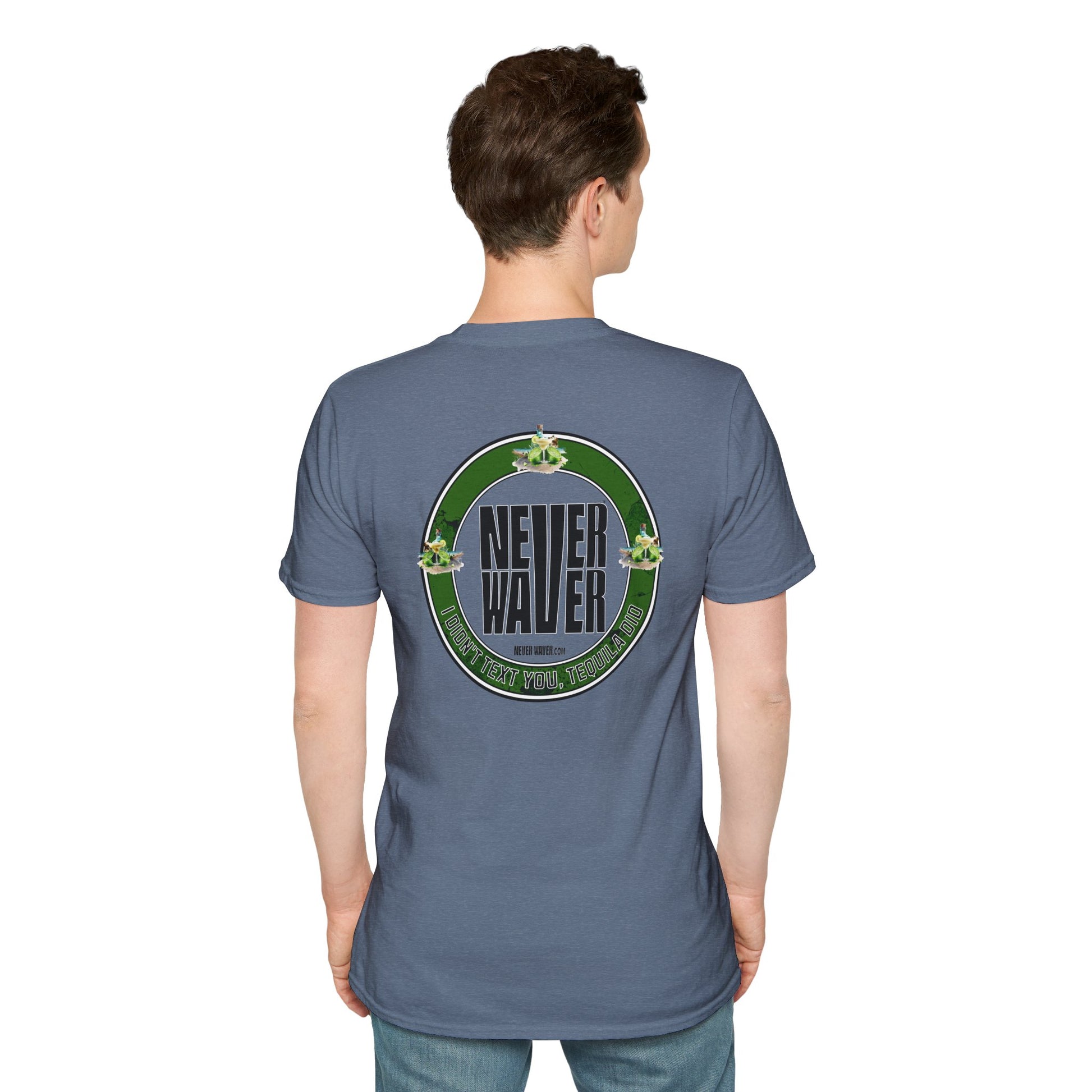 Unisex T-Shirt - Never Waver I Didn't Text You Tequila Did - Never Waver