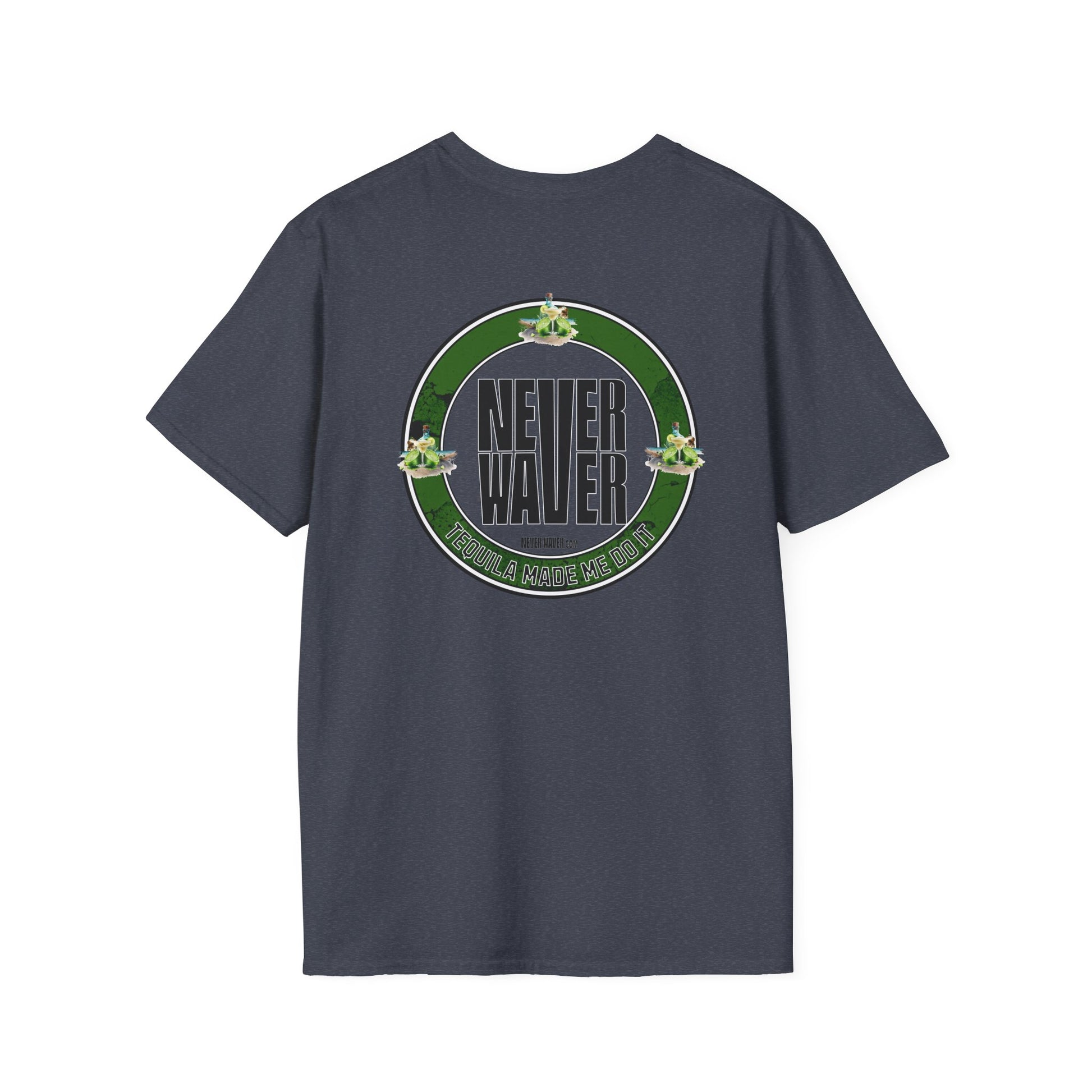 Unisex T-Shirt Never Waver Tequila Made Me Do It - Never Waver