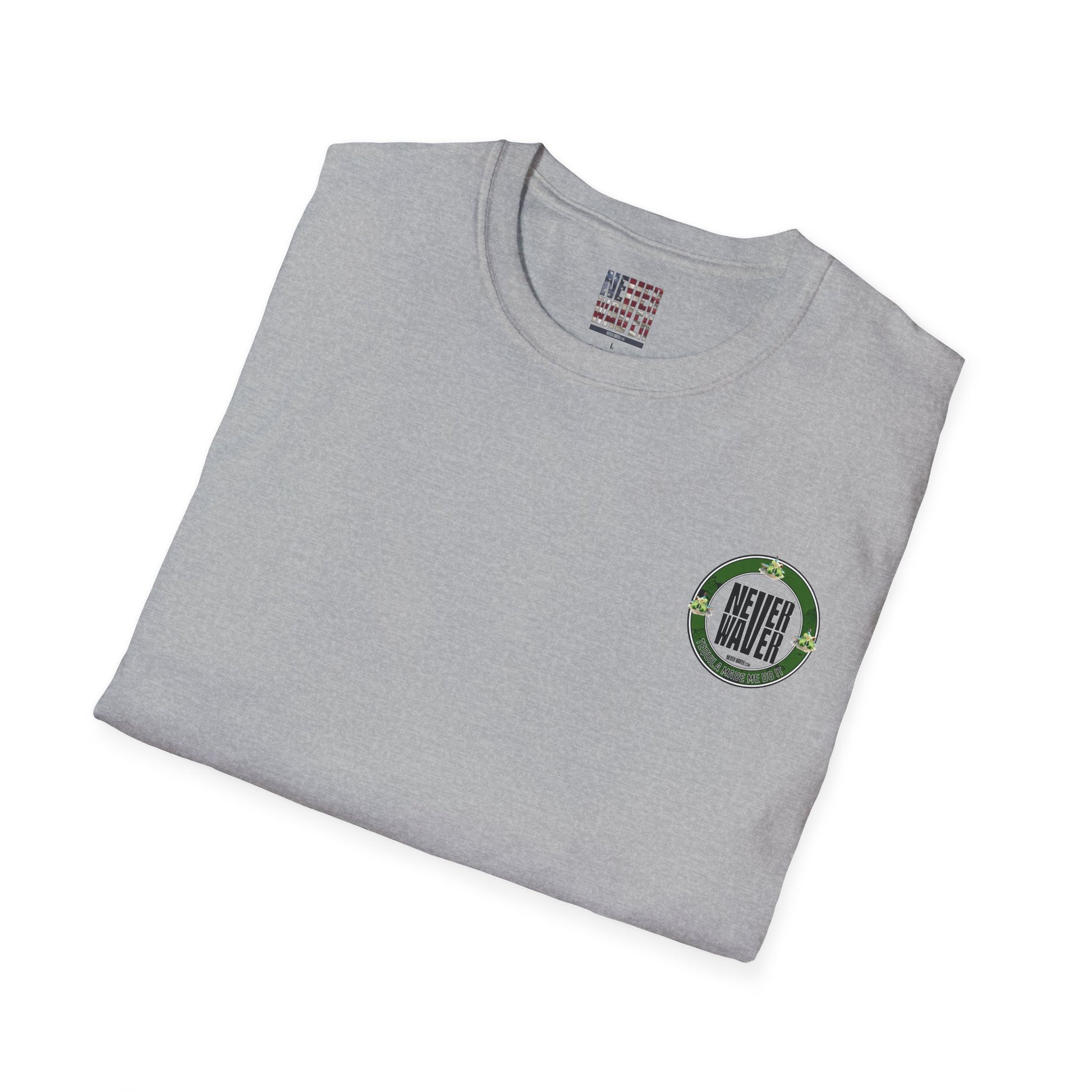 Unisex T-Shirt Never Waver Tequila Made Me Do It - Never Waver