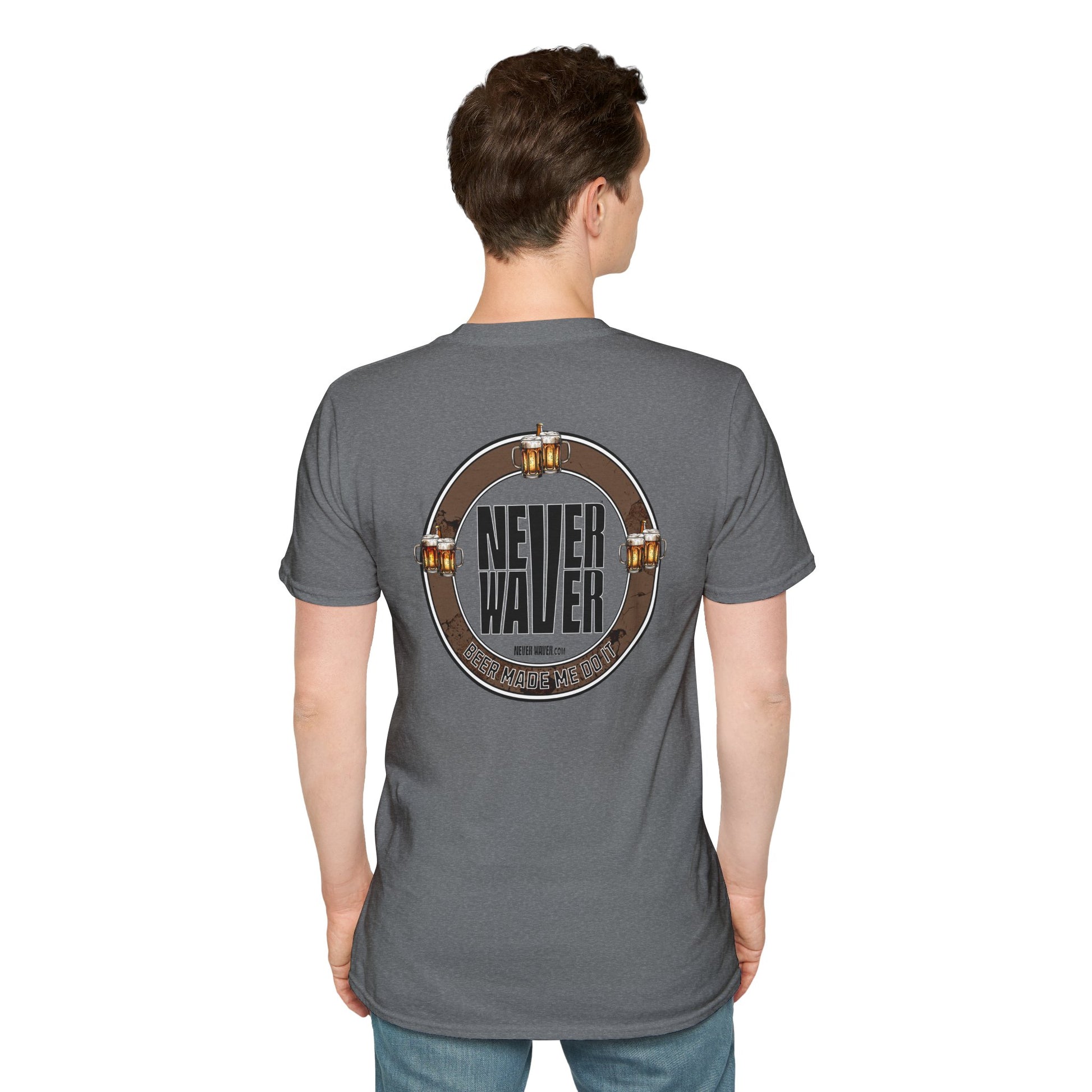 Beer Made Me Do It Unisex T-Shirt - Never Waver Design - Never Waver