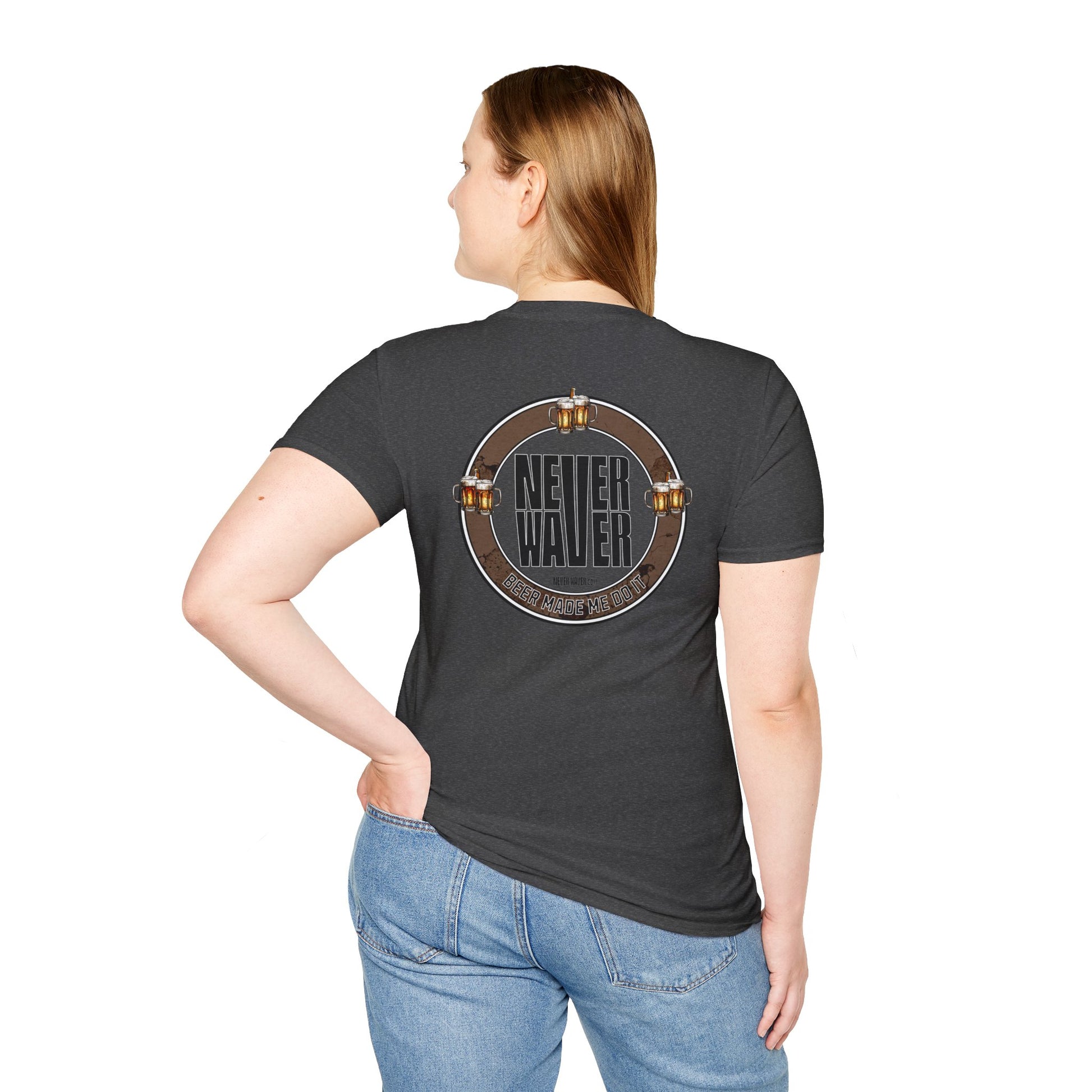 Beer Made Me Do It Unisex T-Shirt - Never Waver Design - Never Waver