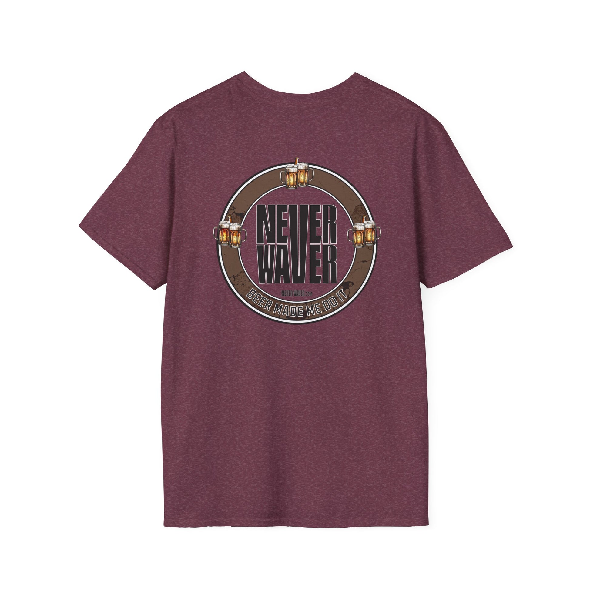 Beer Made Me Do It Unisex T-Shirt - Never Waver Design - Never Waver
