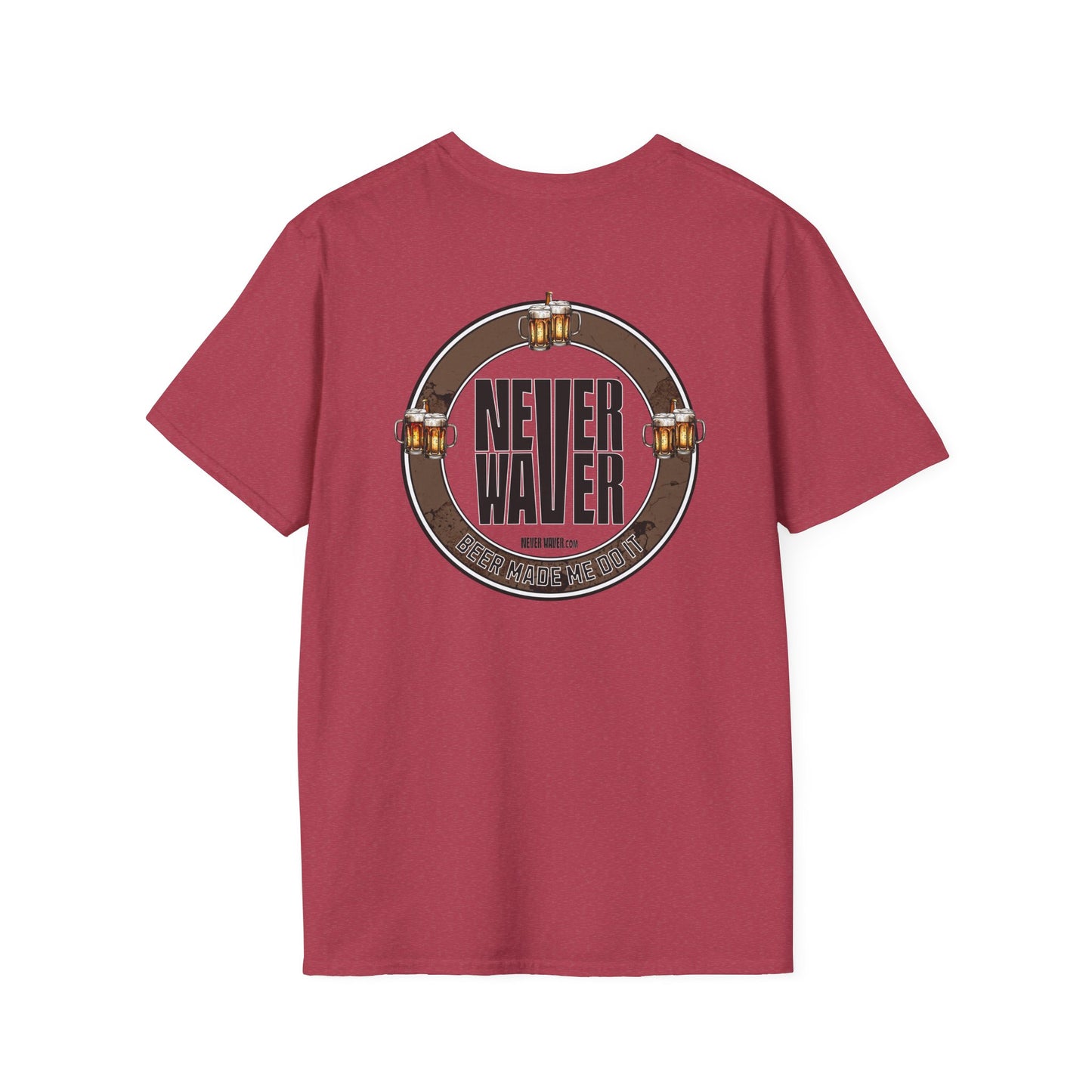 Beer Made Me Do It Unisex T-Shirt - Never Waver Design - Never Waver