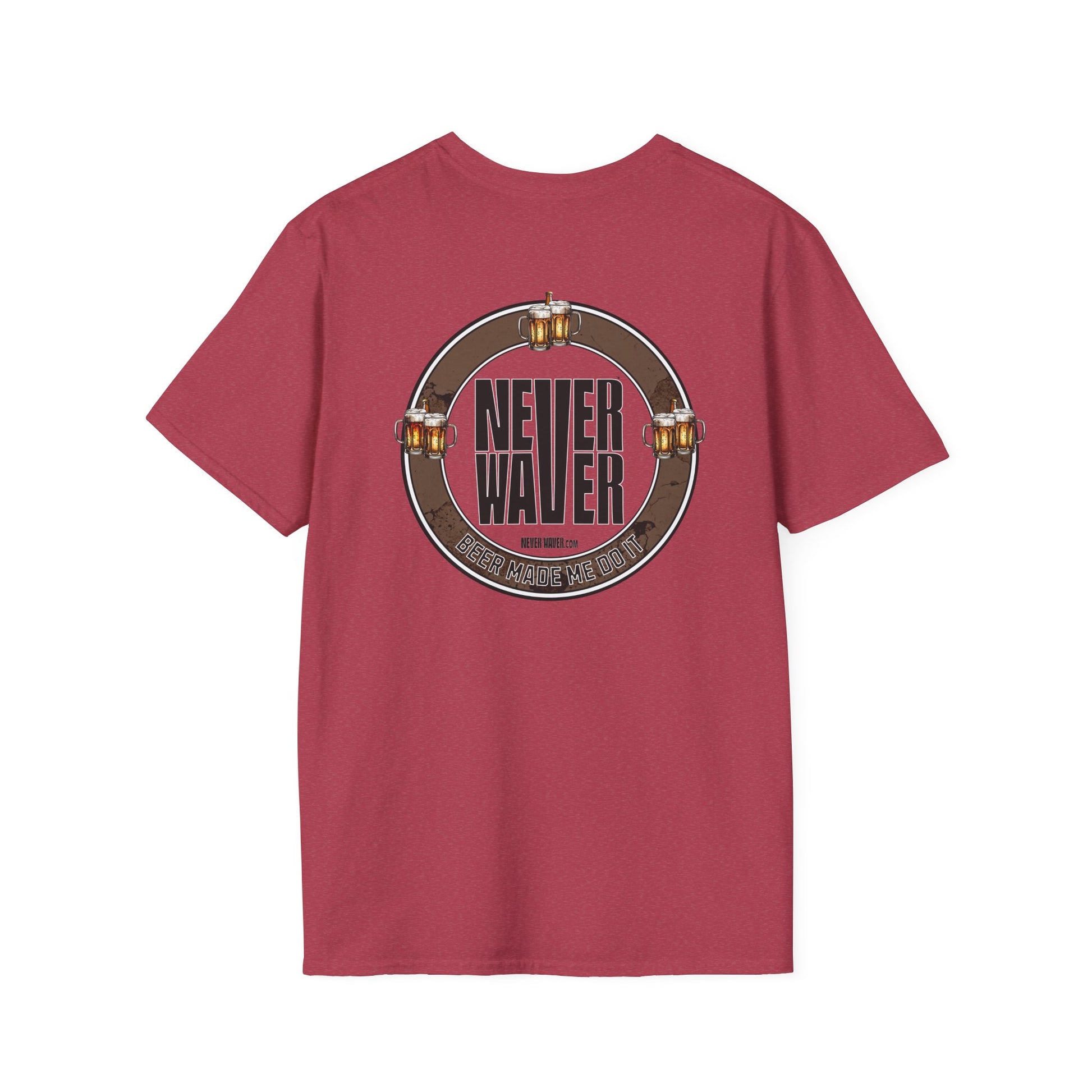 Beer Made Me Do It Unisex T-Shirt - Never Waver Design - Never Waver