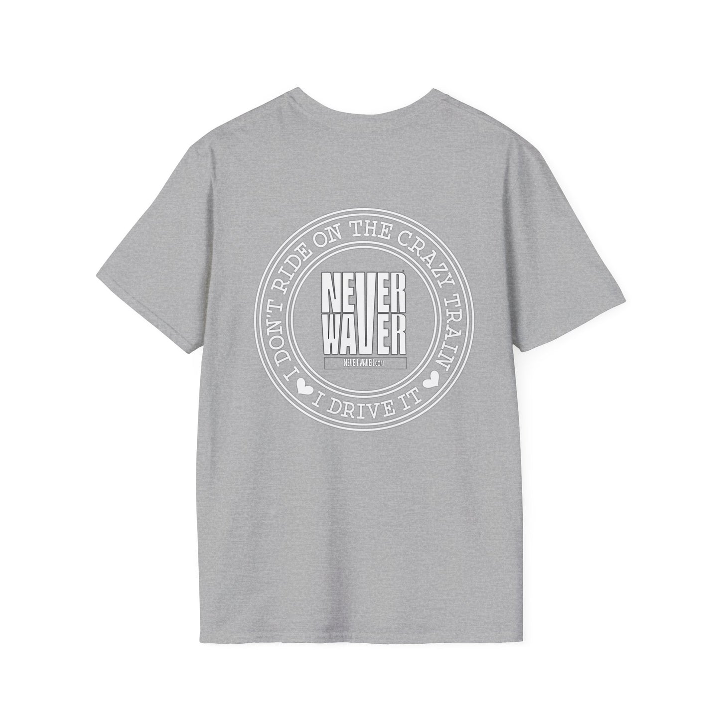 Never Waver I don't ride the Crazy Train I Drive it Unisex Softstyle T-Shirt - Never Waver