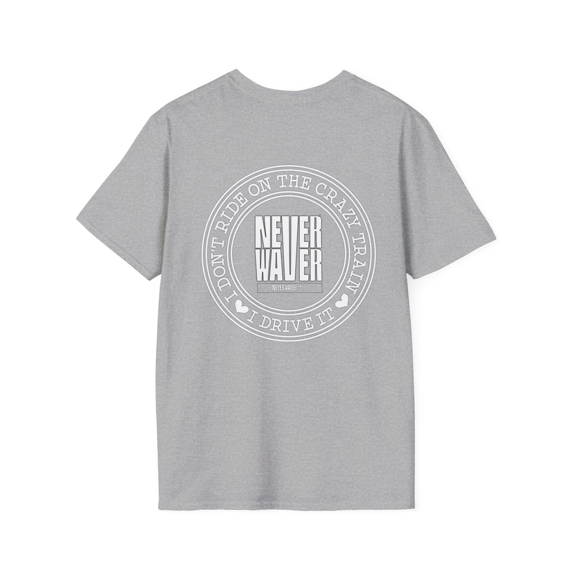 Never Waver I don't ride the Crazy Train I Drive it Unisex Softstyle T-Shirt - Never Waver
