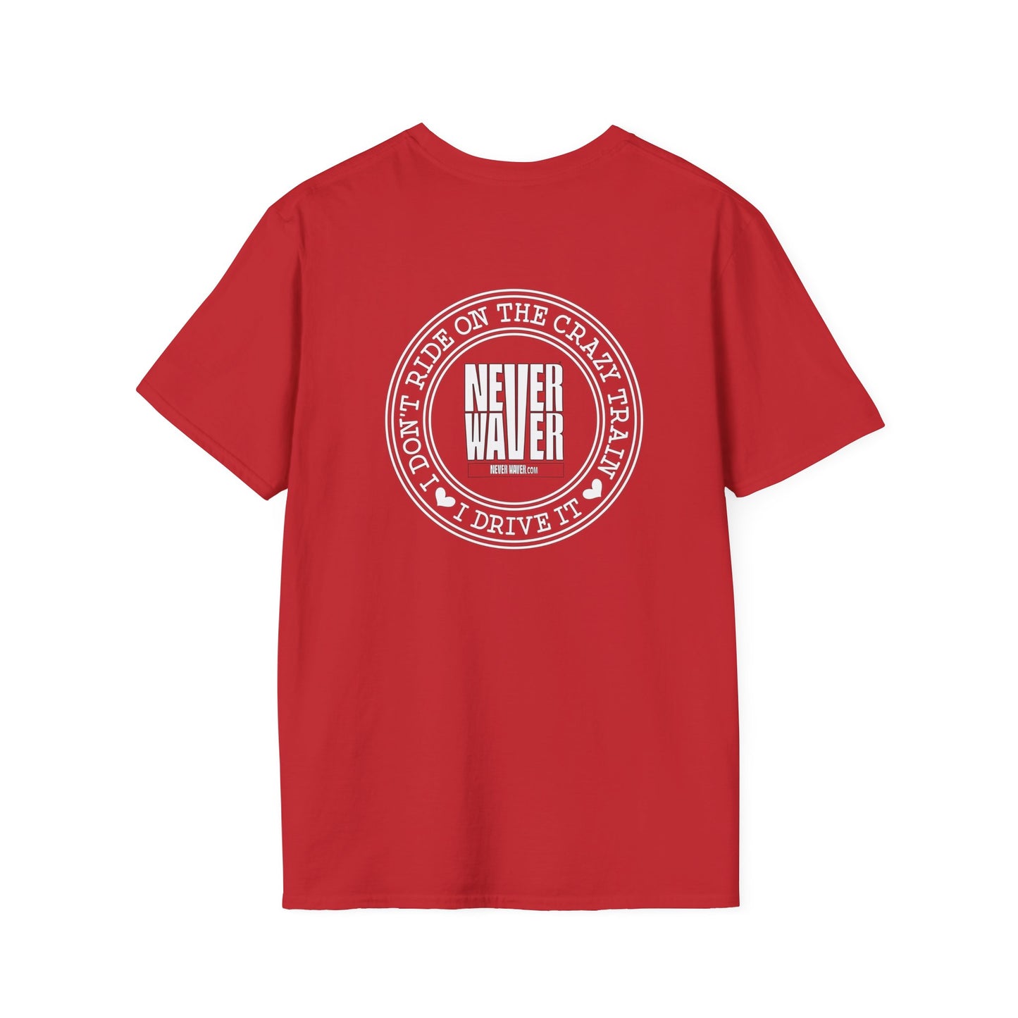Never Waver I don't ride the Crazy Train I Drive it Unisex Softstyle T-Shirt - Never Waver