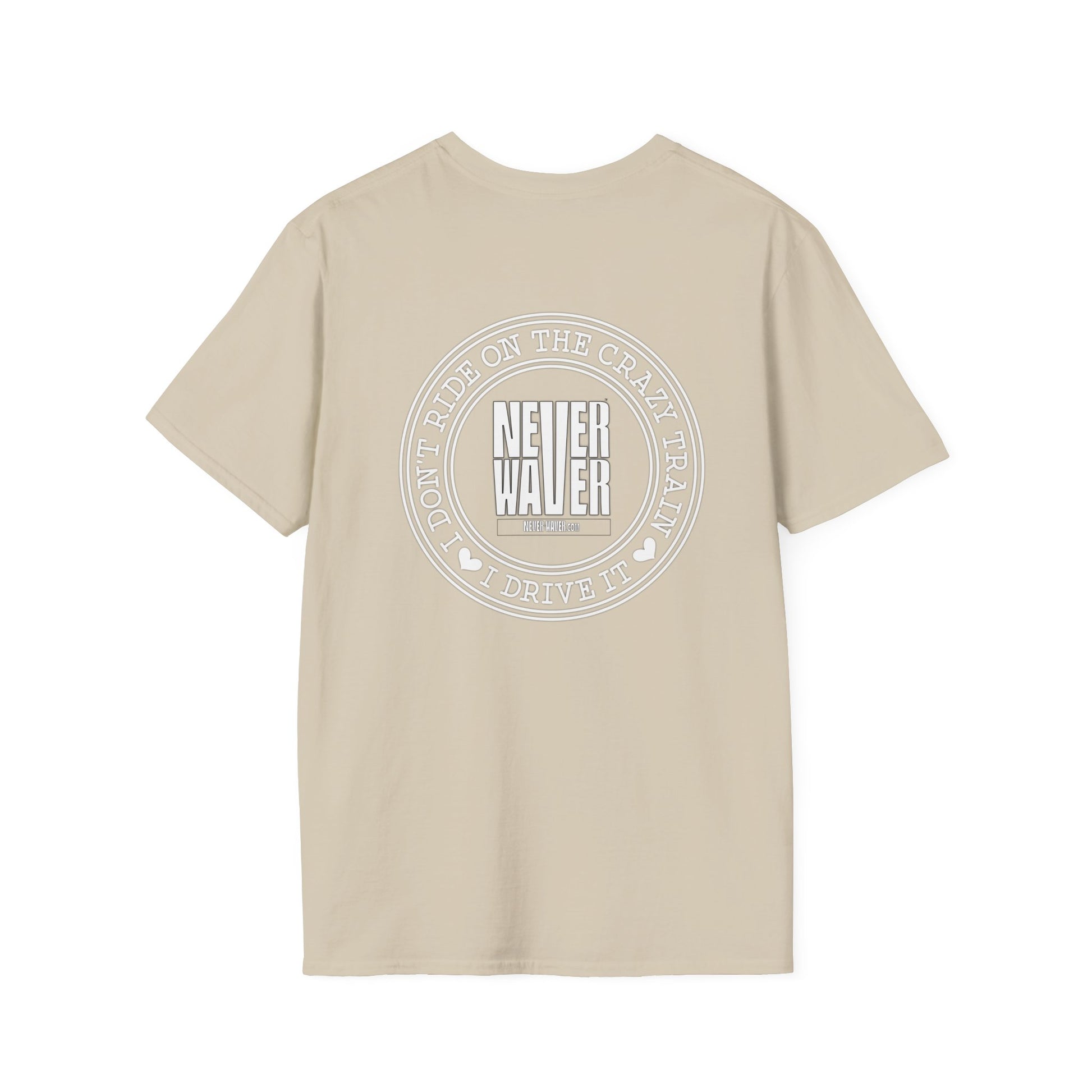 Never Waver I don't ride the Crazy Train I Drive it Unisex Softstyle T-Shirt - Never Waver