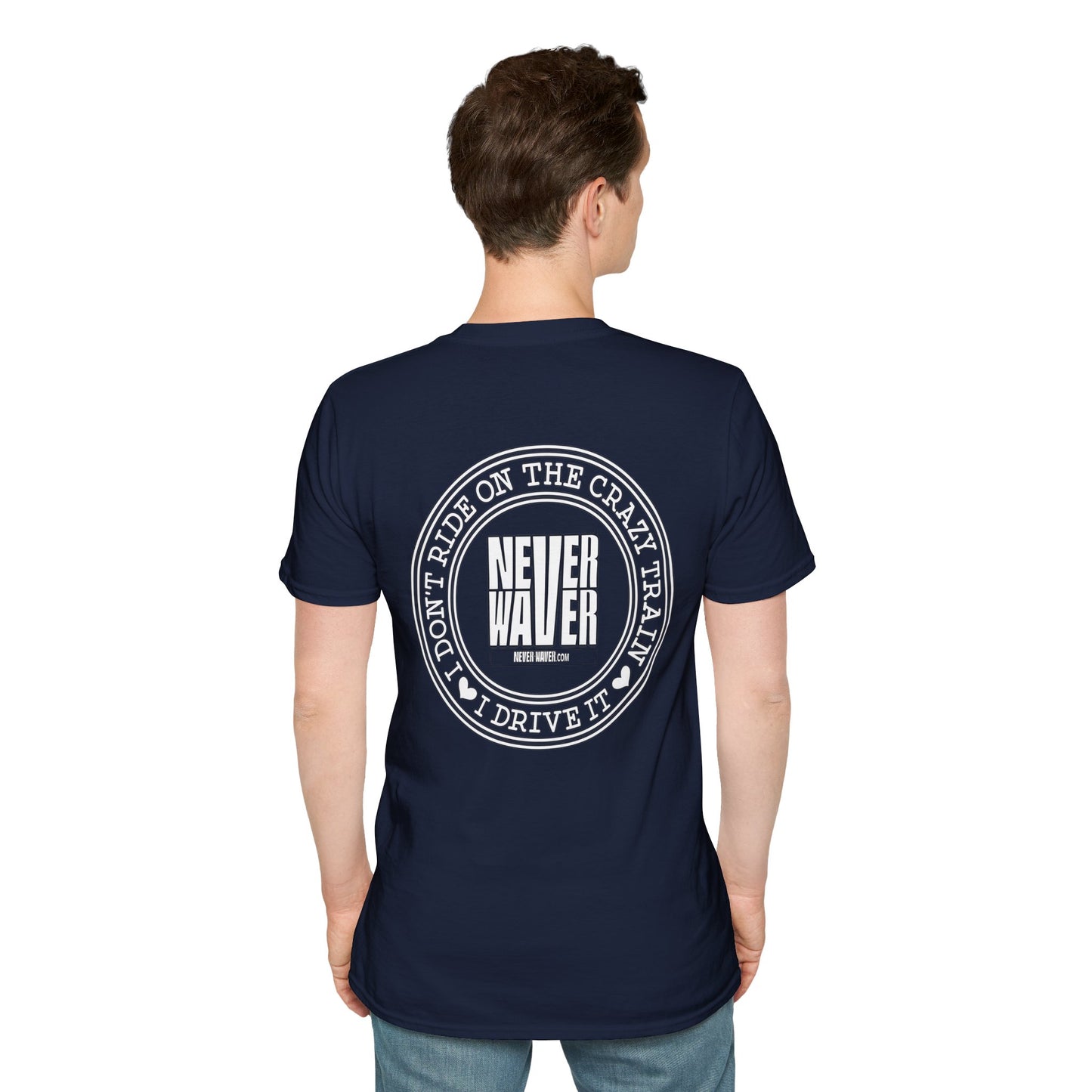 Never Waver I don't ride the Crazy Train I Drive it Unisex Softstyle T-Shirt - Never Waver