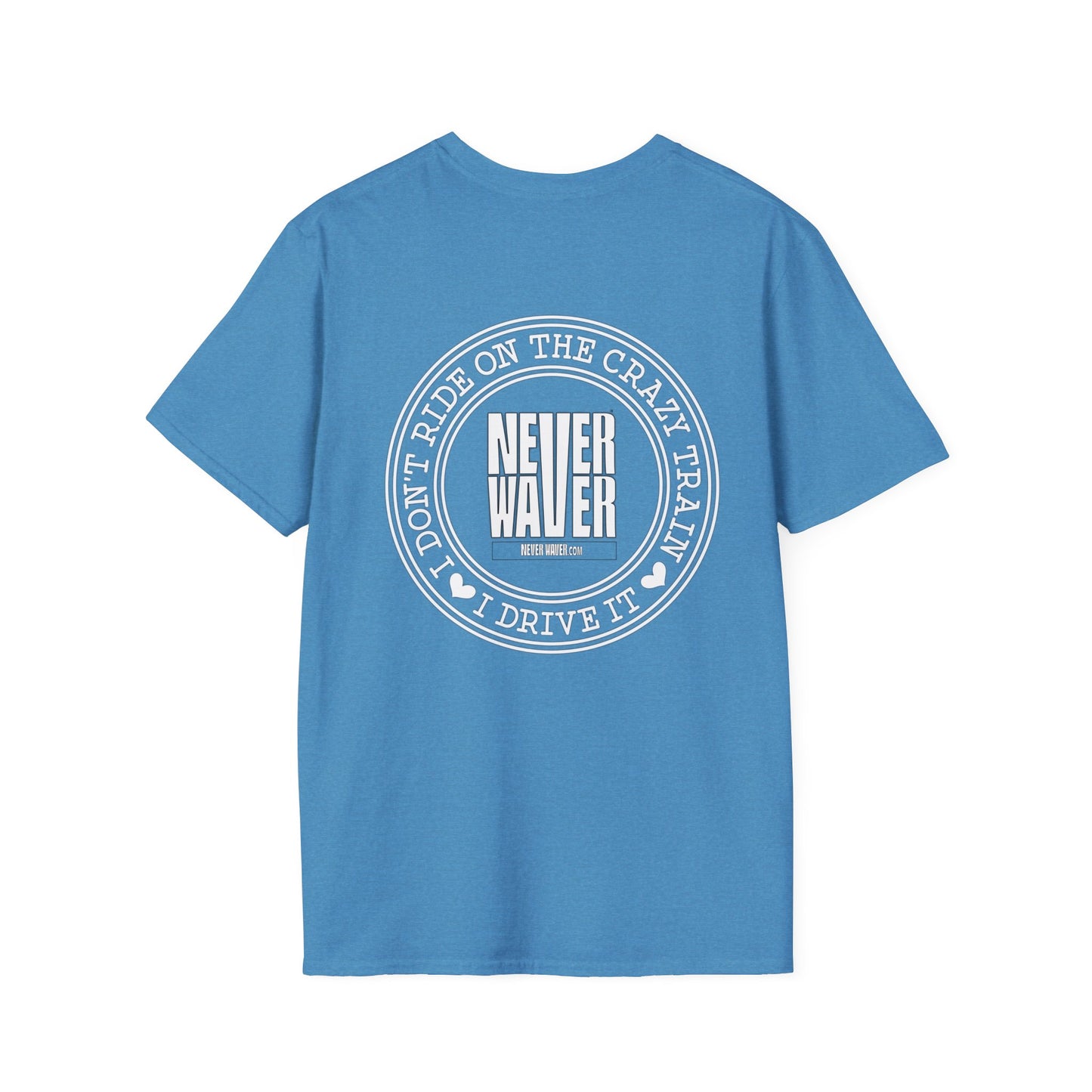 Never Waver I don't ride the Crazy Train I Drive it Unisex Softstyle T-Shirt - Never Waver