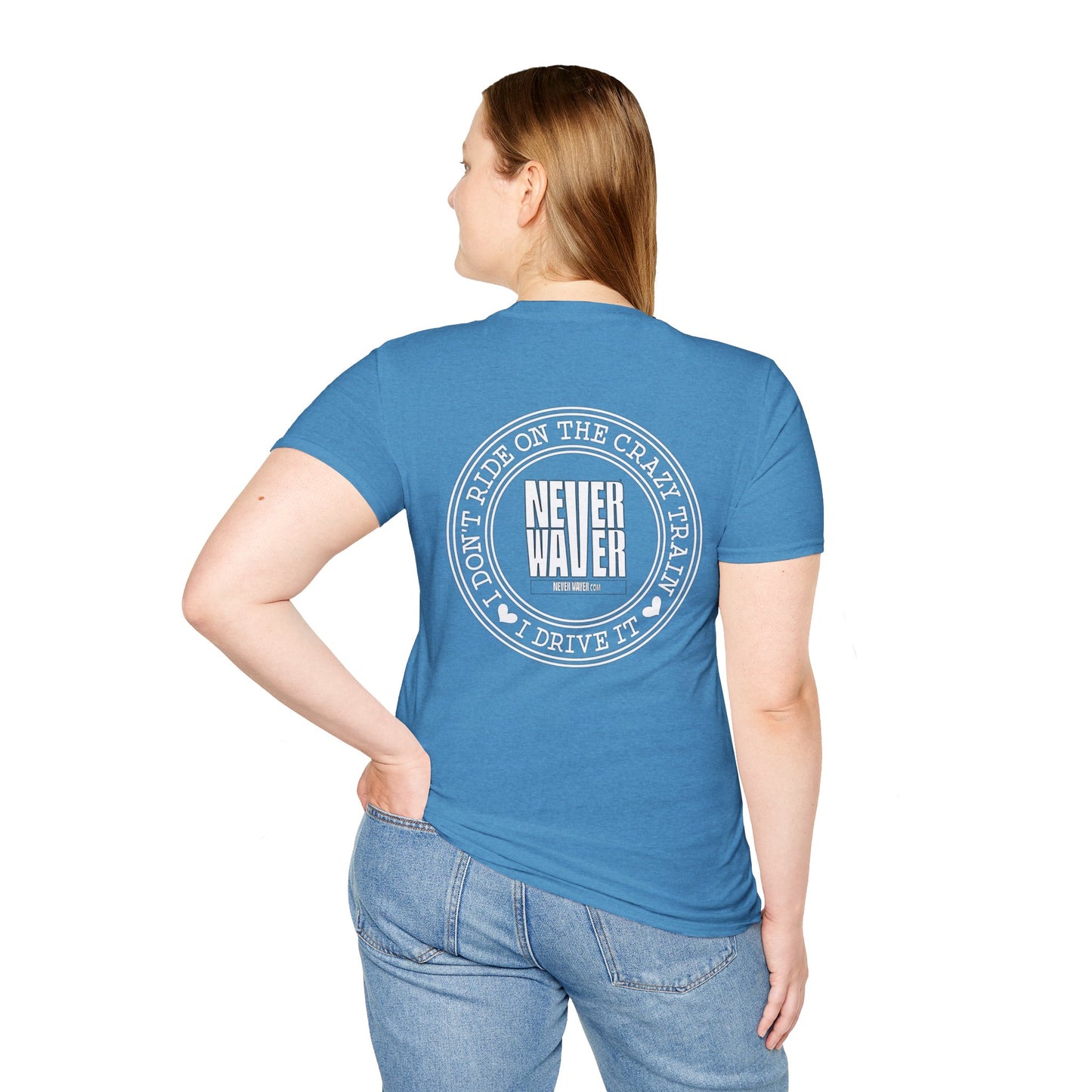 Never Waver I don't ride the Crazy Train I Drive it Unisex Softstyle T-Shirt - Never Waver
