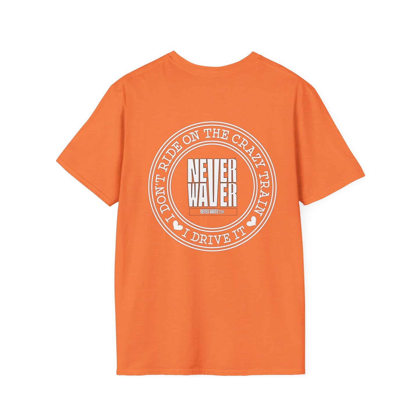 Never Waver I don't ride the Crazy Train I Drive it Unisex Softstyle T-Shirt - Never Waver