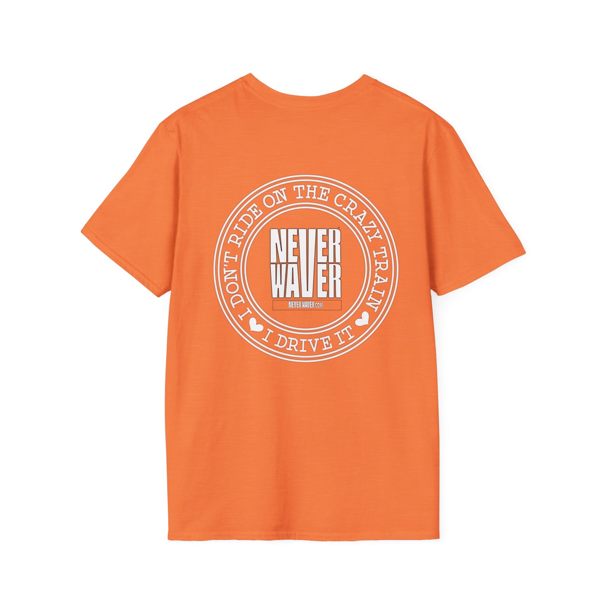 Never Waver I don't ride the Crazy Train I Drive it Unisex Softstyle T-Shirt - Never Waver