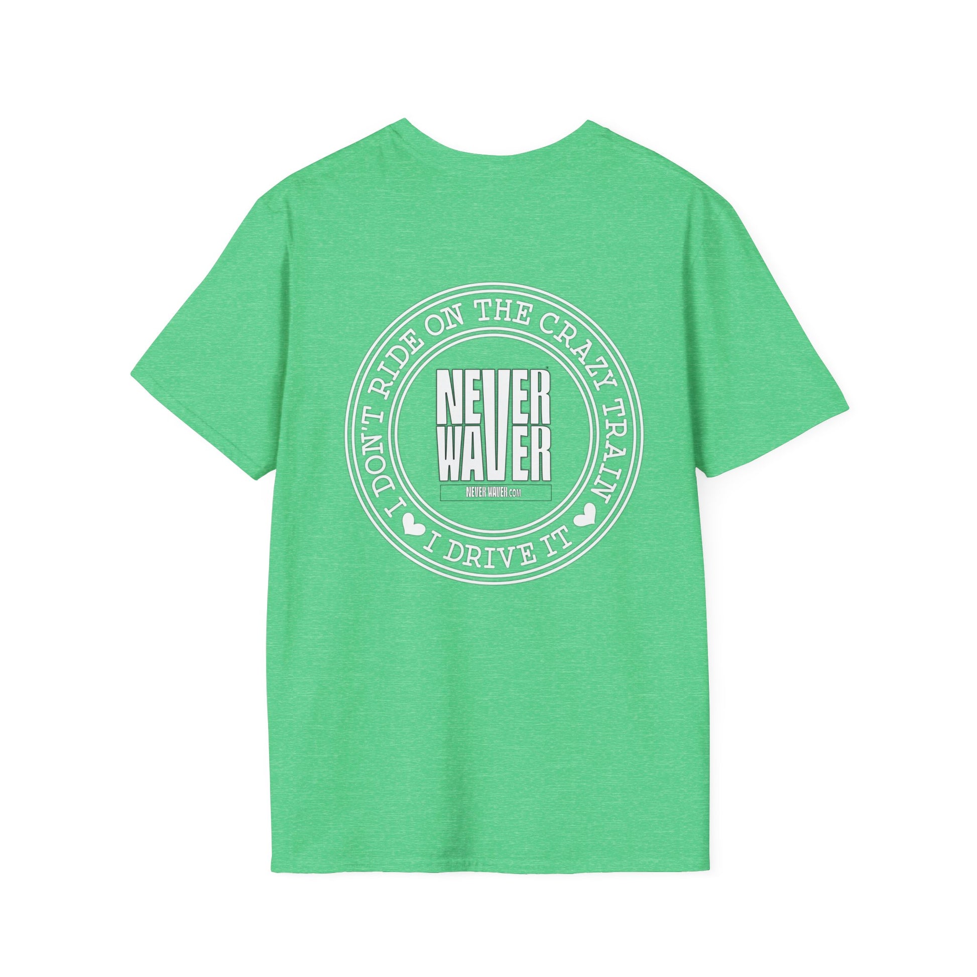 Never Waver I don't ride the Crazy Train I Drive it Unisex Softstyle T-Shirt - Never Waver